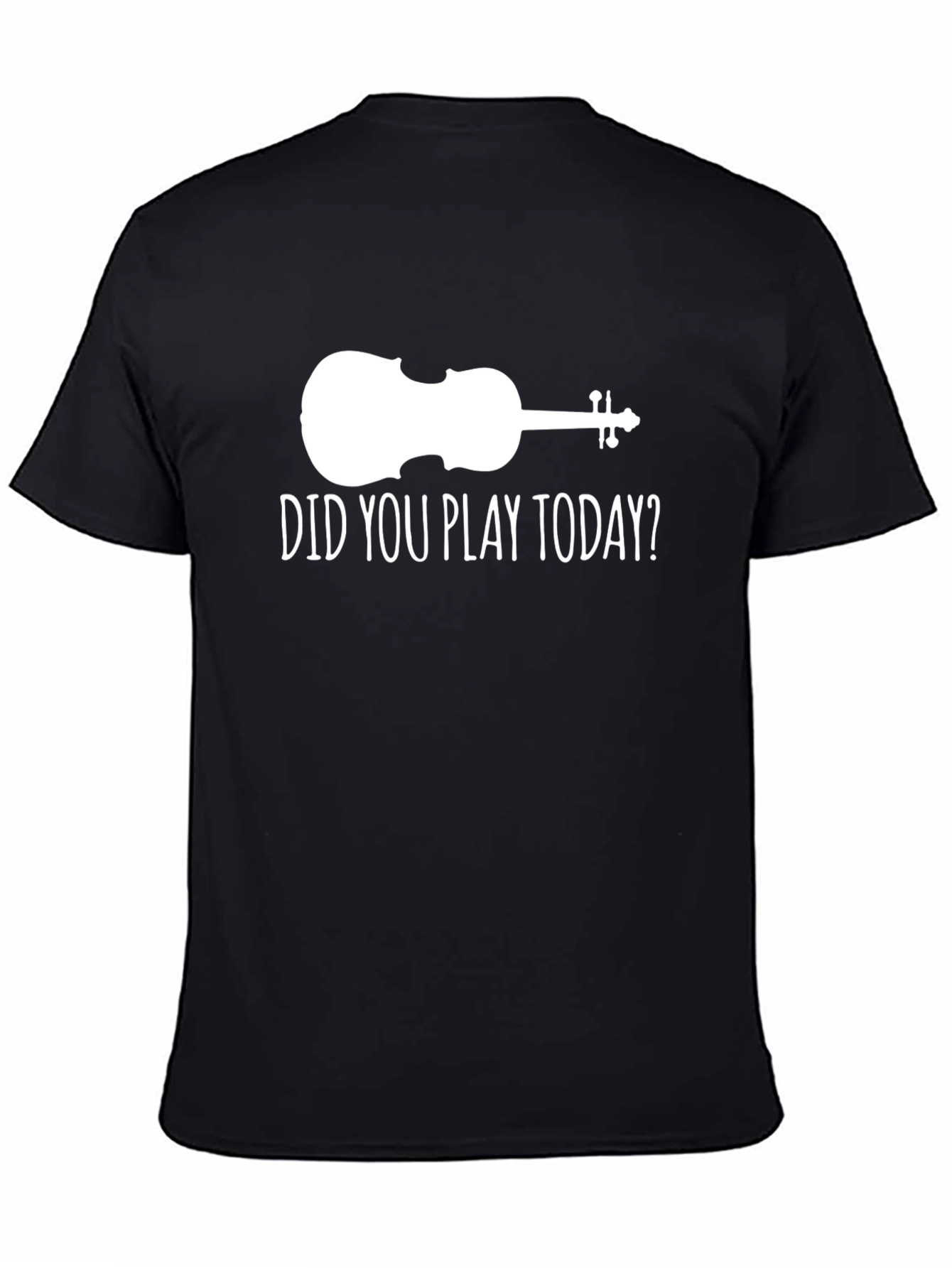 Violin Players Tee: Did You Play Today? Shirt