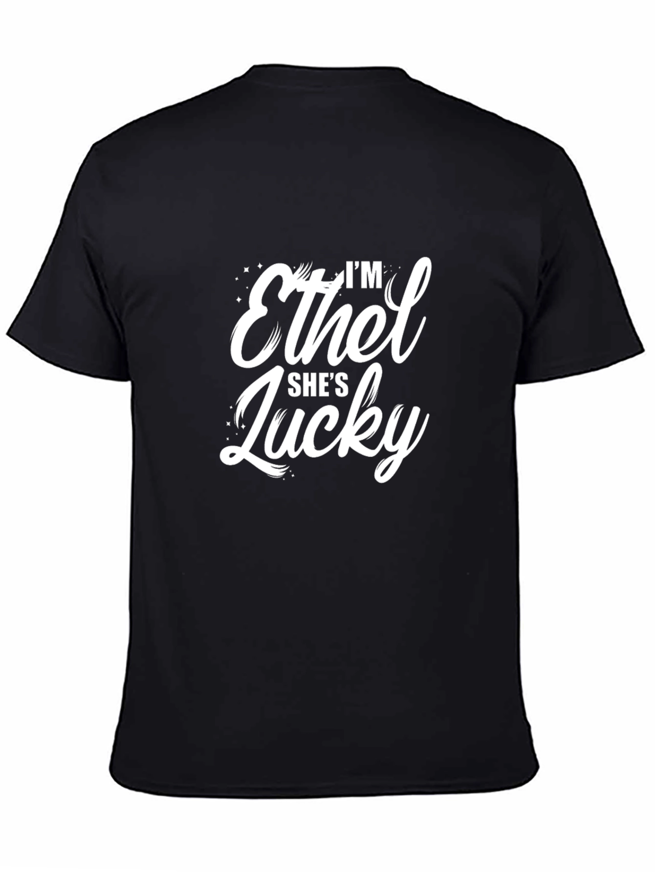 Im Ethel Shes Lucky T-Shirt - Matching Couple Shirt