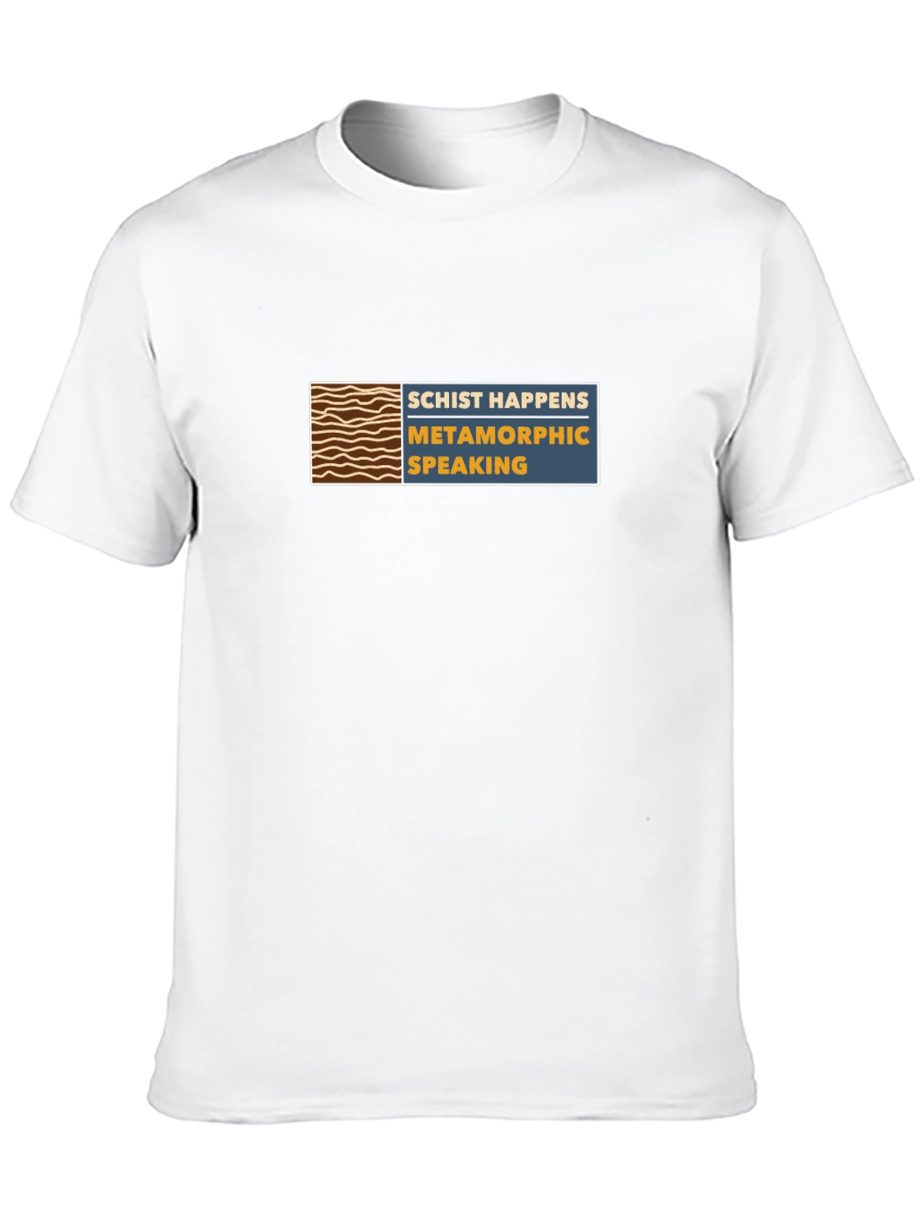 Schist Happens T-Shirt - Metamorphic Speaking Tee