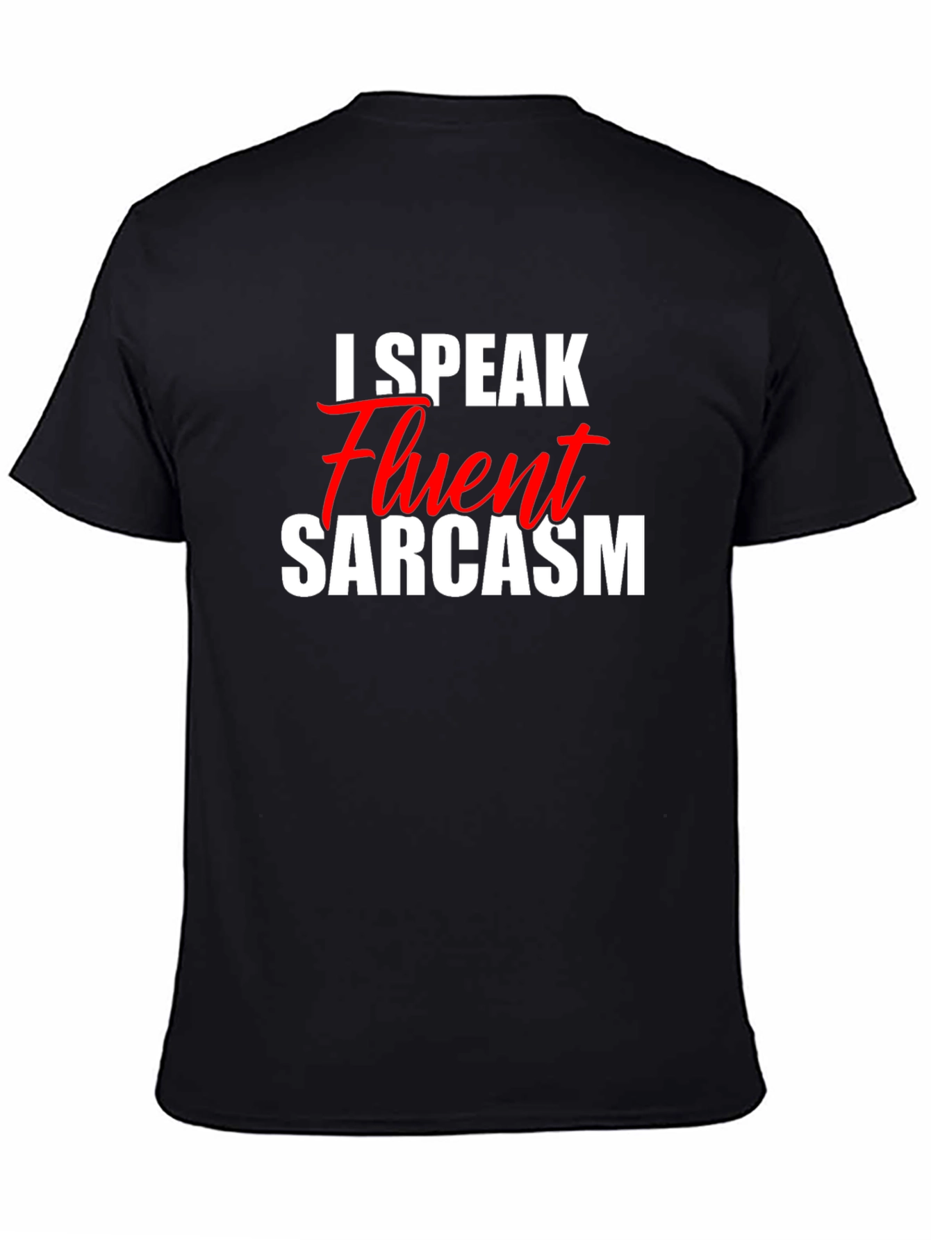 I Speak Fluent Sarcasm T-Shirt - Funny Graphic Tee