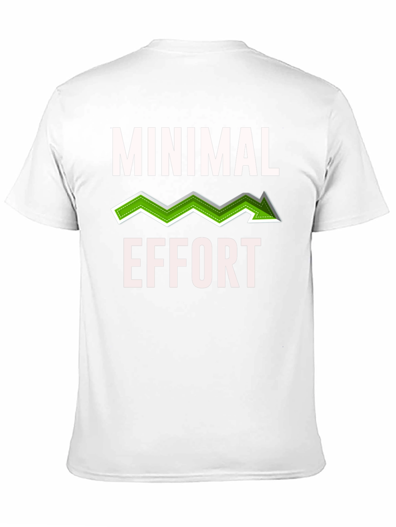 Minimal Effort Graphic T-Shirt - Funny Sarcastic Tee