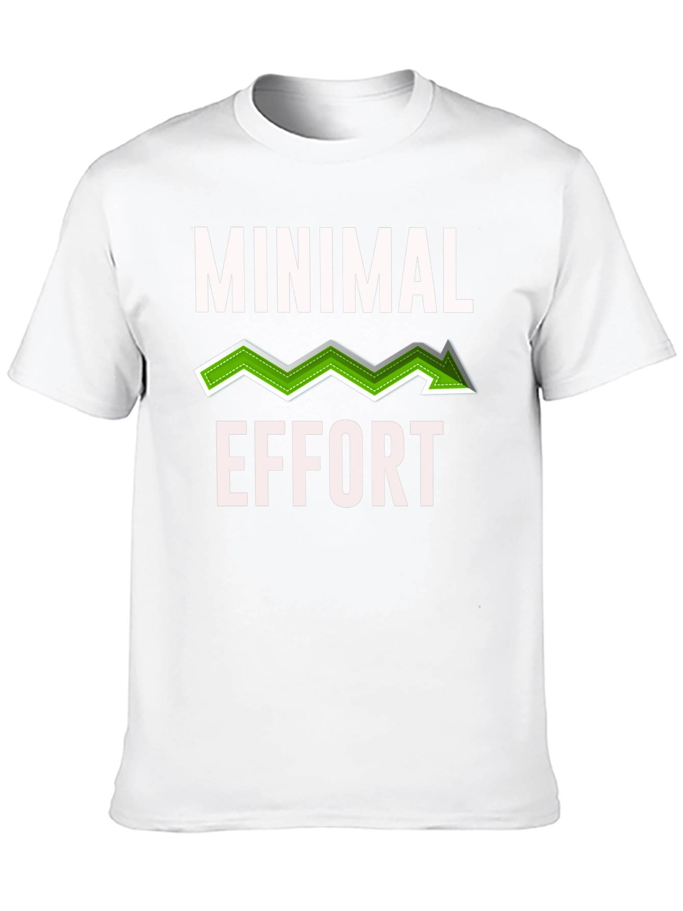 Minimal Effort Graphic T-Shirt - Funny Sarcastic Tee