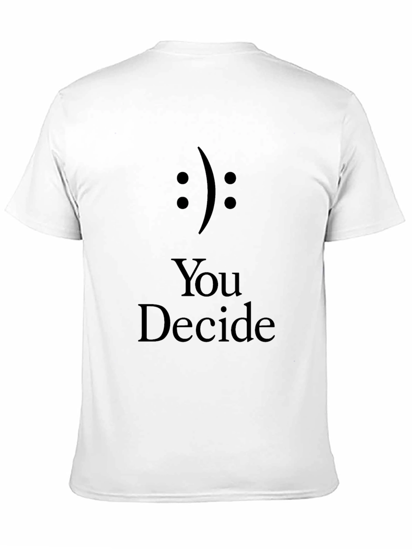 You Decide T-Shirt