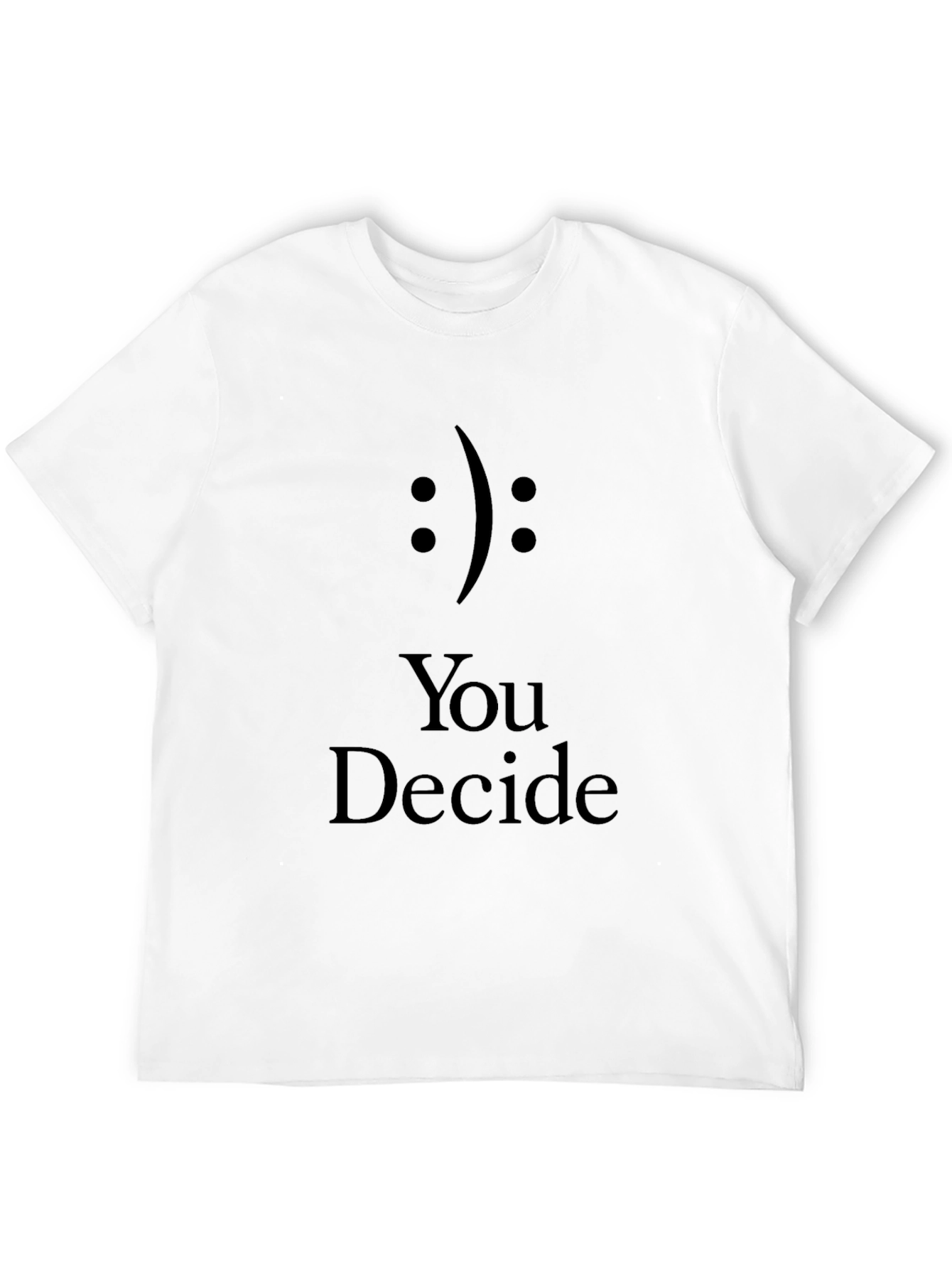 You Decide T-Shirt