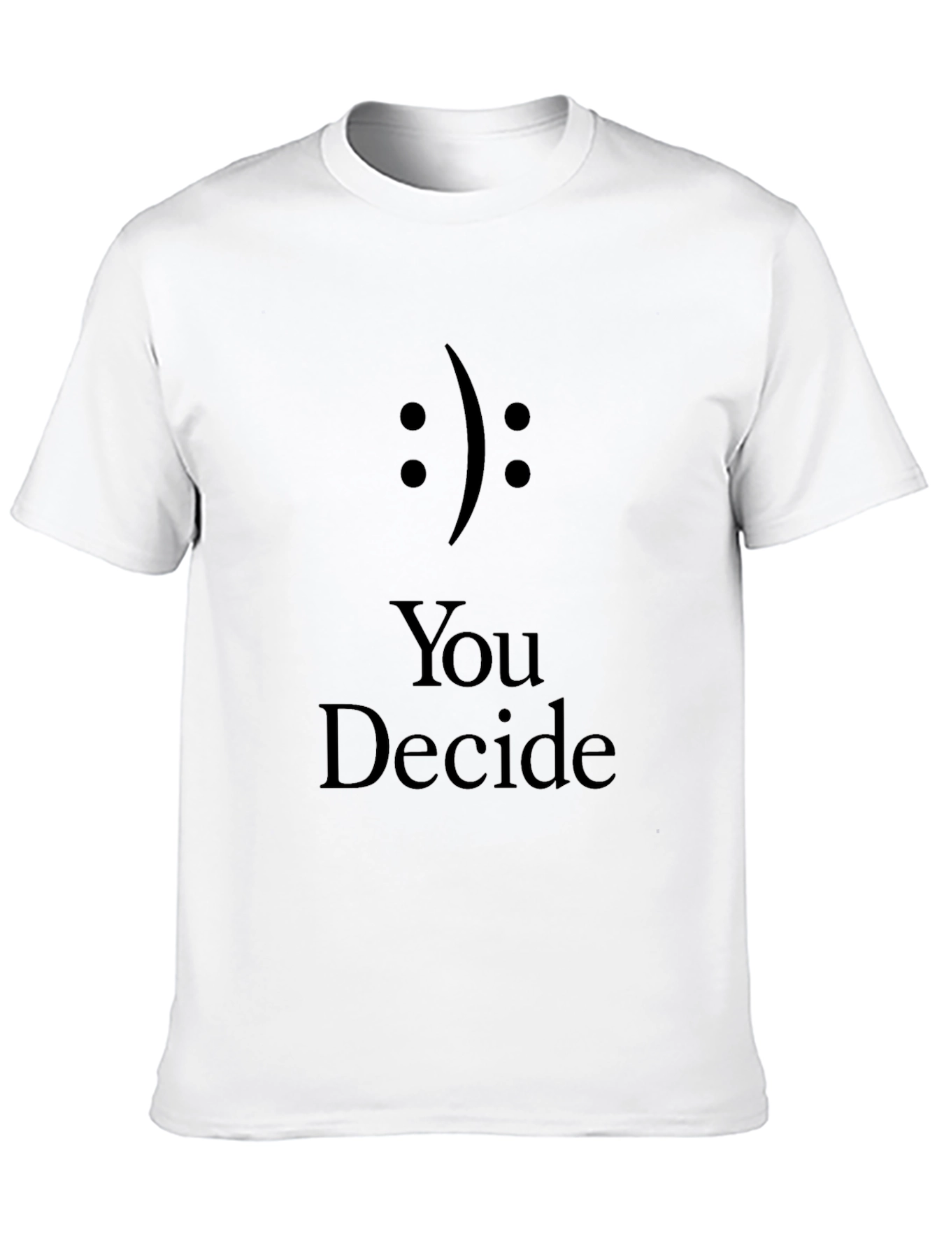 You Decide T-Shirt