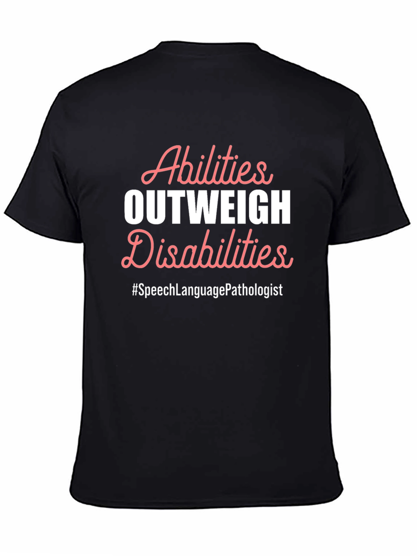 Abilities Outweigh Disabilities Speech Language Pathologist T-Shirt