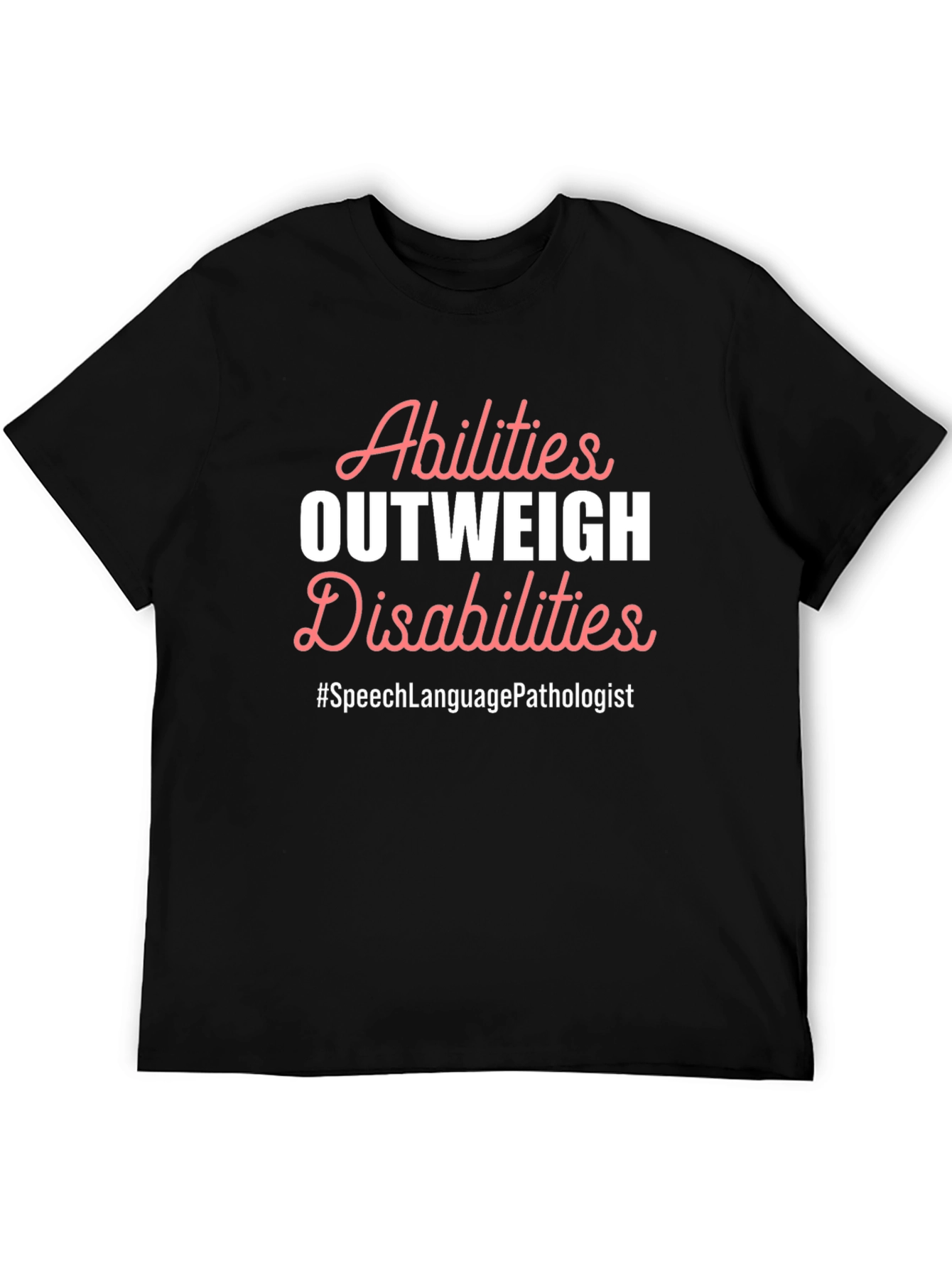 Abilities Outweigh Disabilities Speech Language Pathologist T-Shirt
