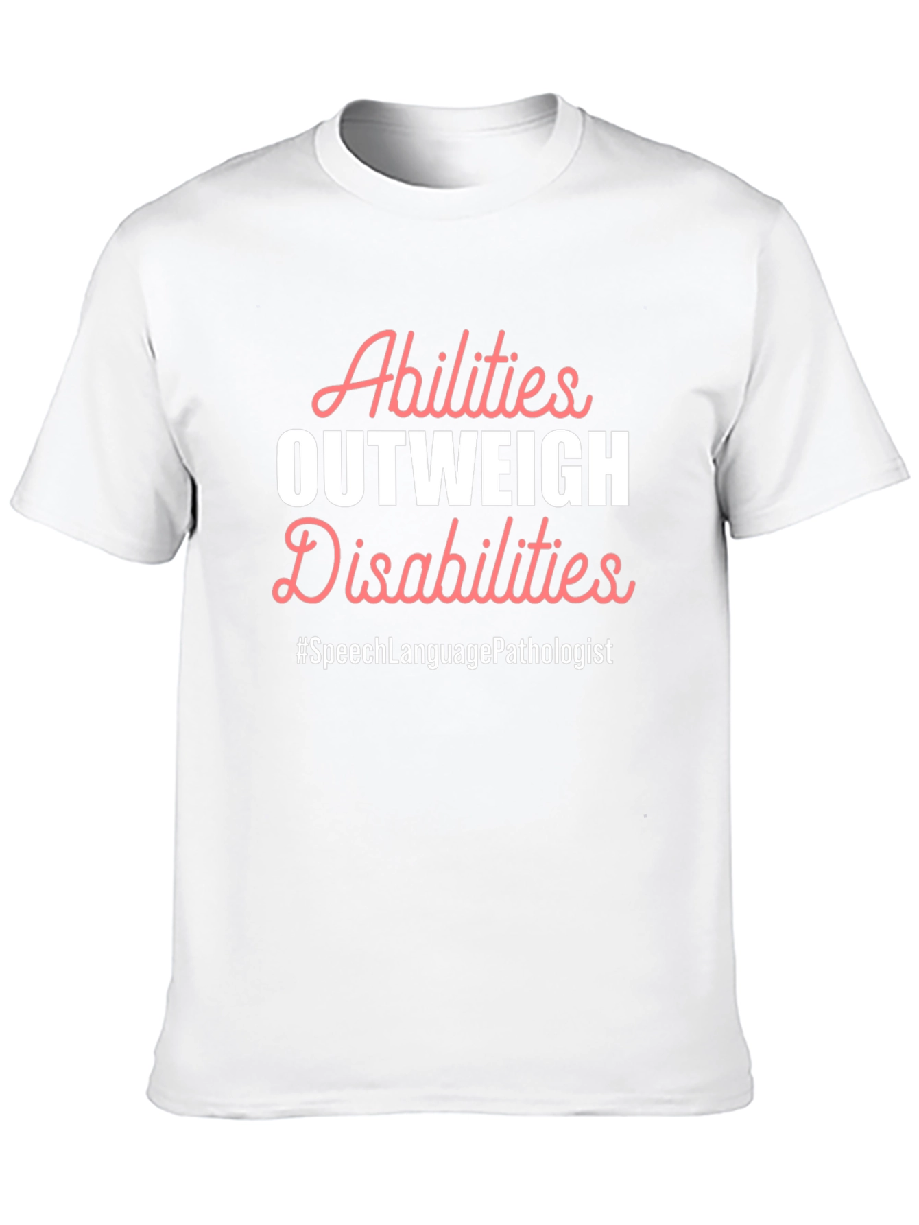 Abilities Outweigh Disabilities Speech Language Pathologist T-Shirt