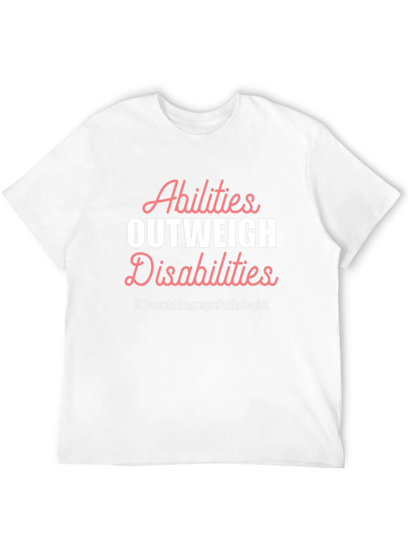 Abilities Outweigh Disabilities Speech Language Pathologist T-Shirt