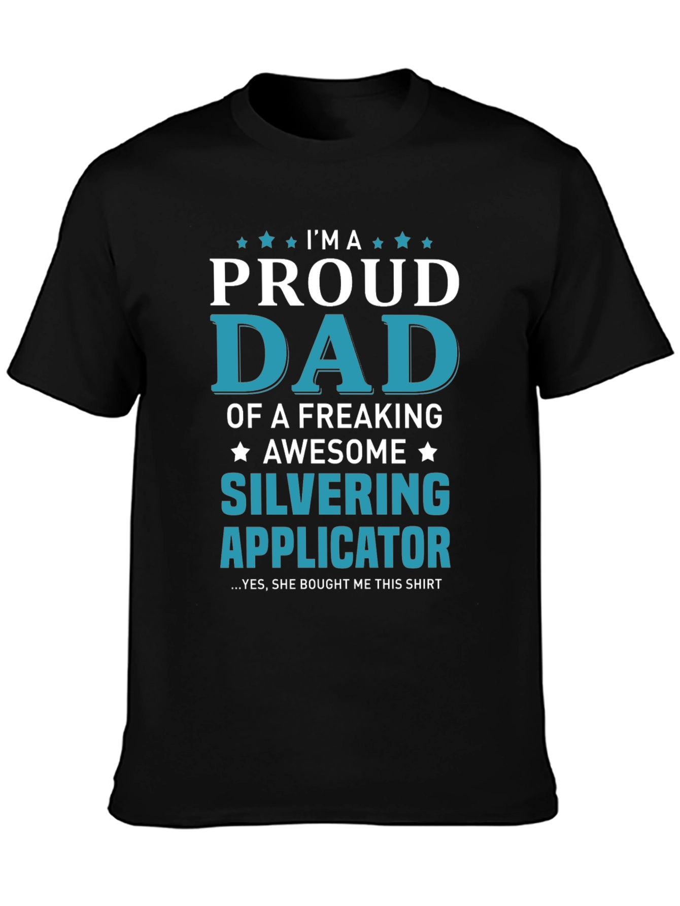 Proud Dad of a Silvering Applicator T-Shirt