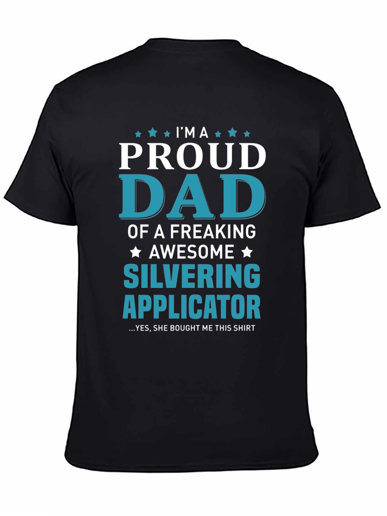 Proud Dad of a Silvering Applicator T-Shirt