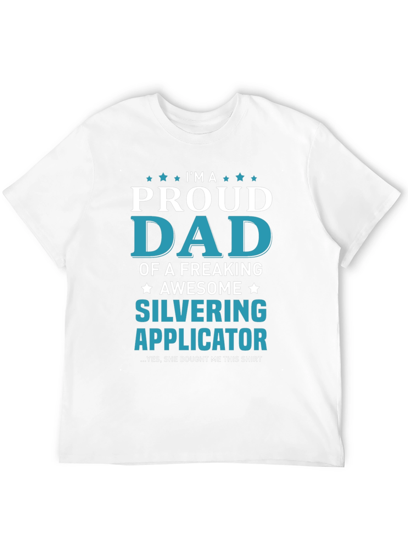 Proud Dad of a Silvering Applicator T-Shirt