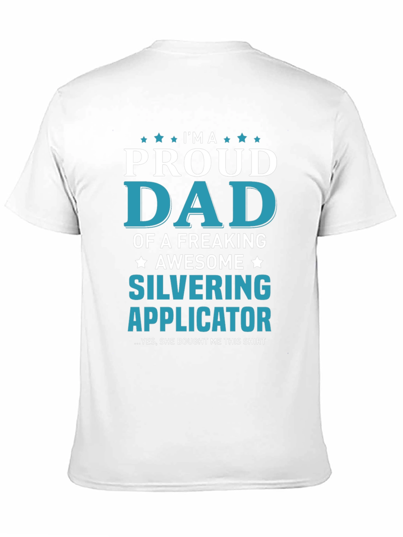 Proud Dad of a Silvering Applicator T-Shirt