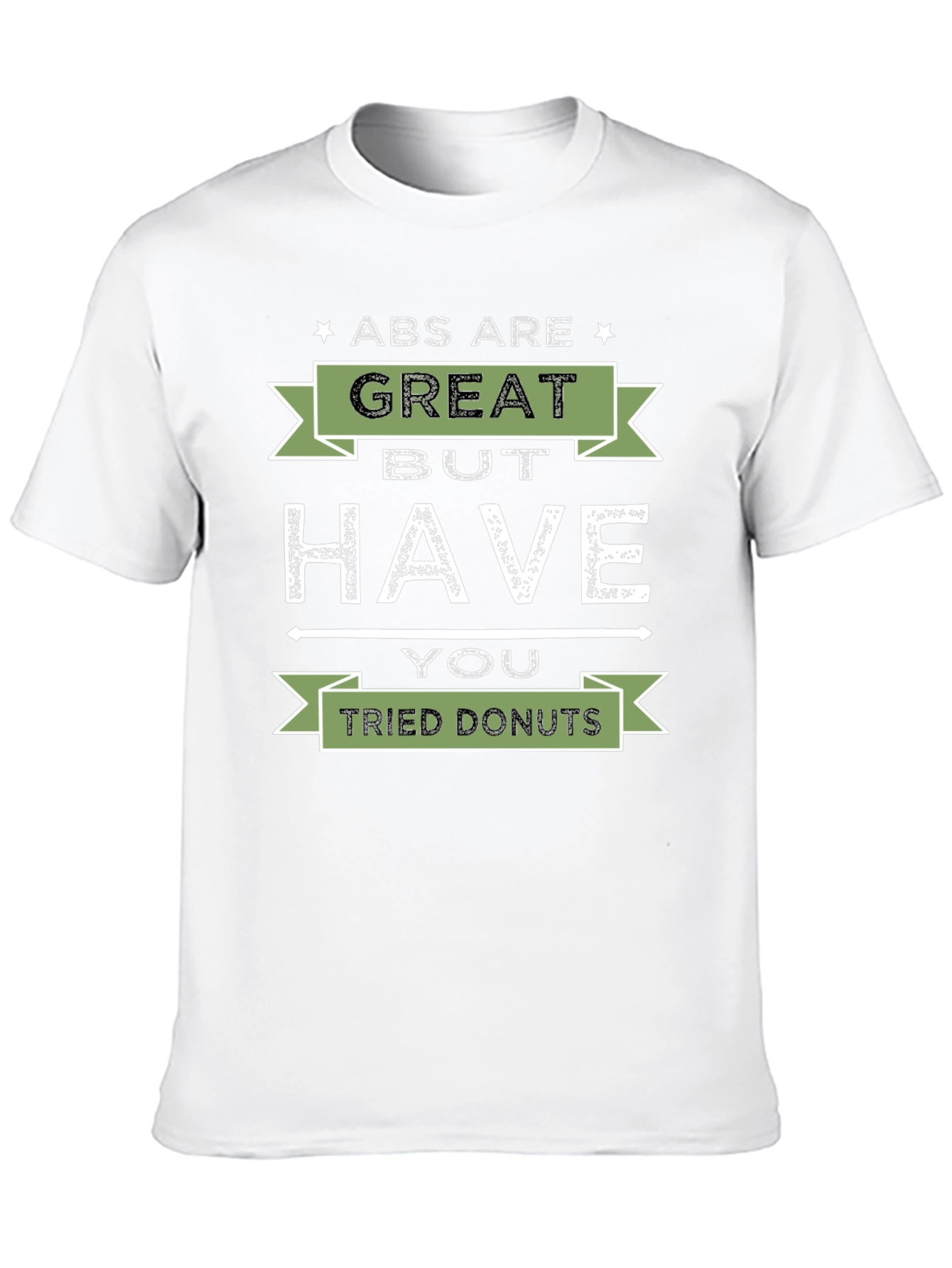 Abs are Great But Have You Tried Donuts T-Shirt