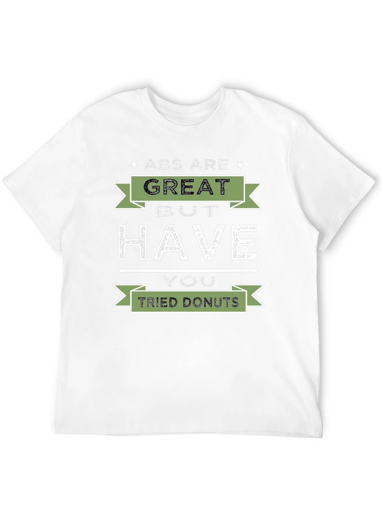 Abs are Great But Have You Tried Donuts T-Shirt