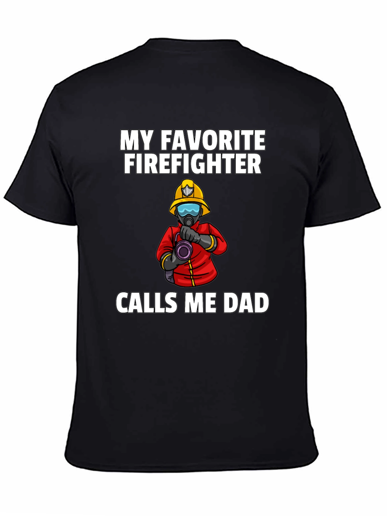 My Favorite Firefighter Calls Me Dad T-Shirt