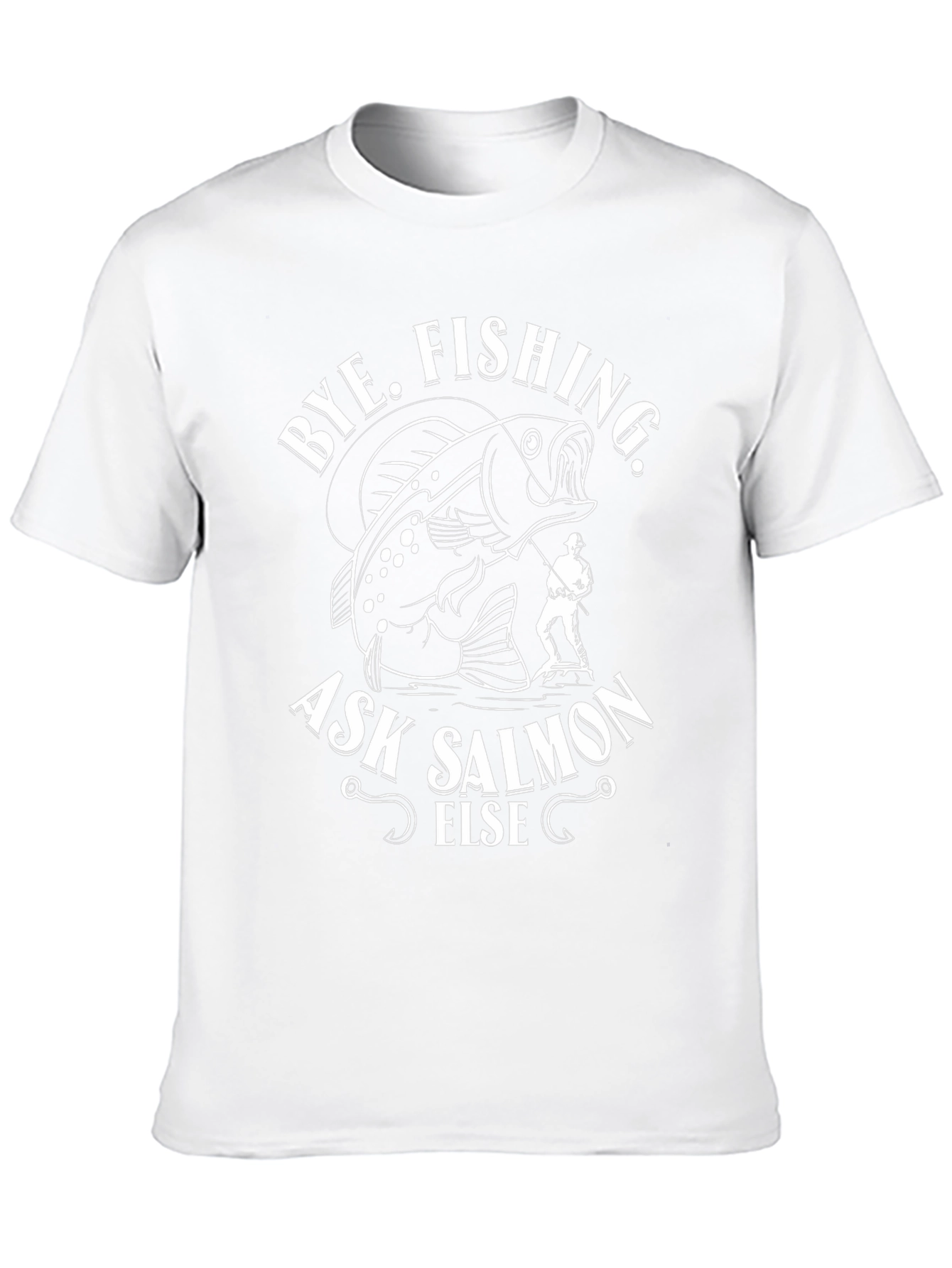 Bye Fishing Ask Salmon Else Black Graphic Tee