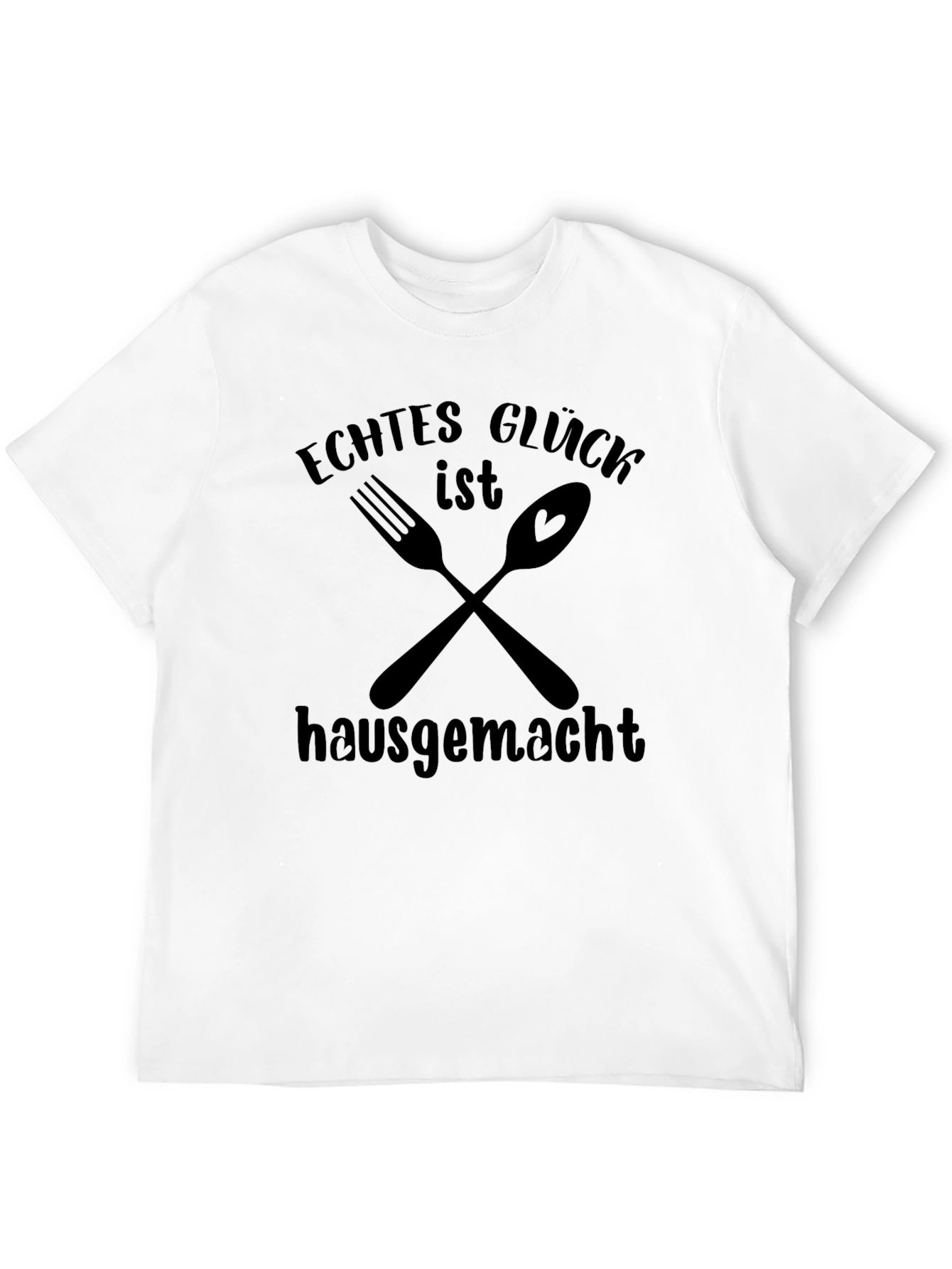 Echtes Gluck ist hausgemacht Black T-Shirt