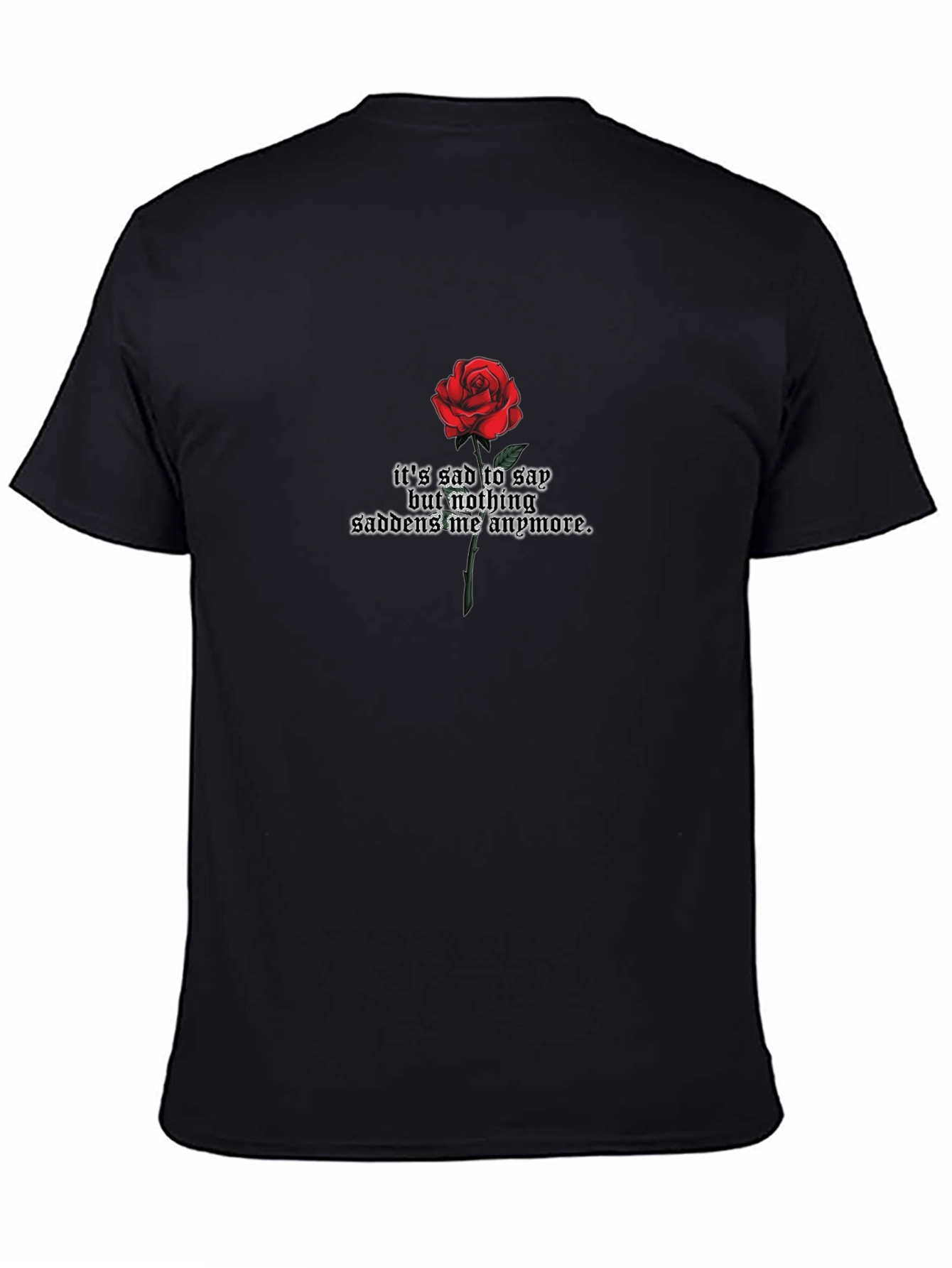 Gothic Rose T-Shirt - Its Sad to Say Design