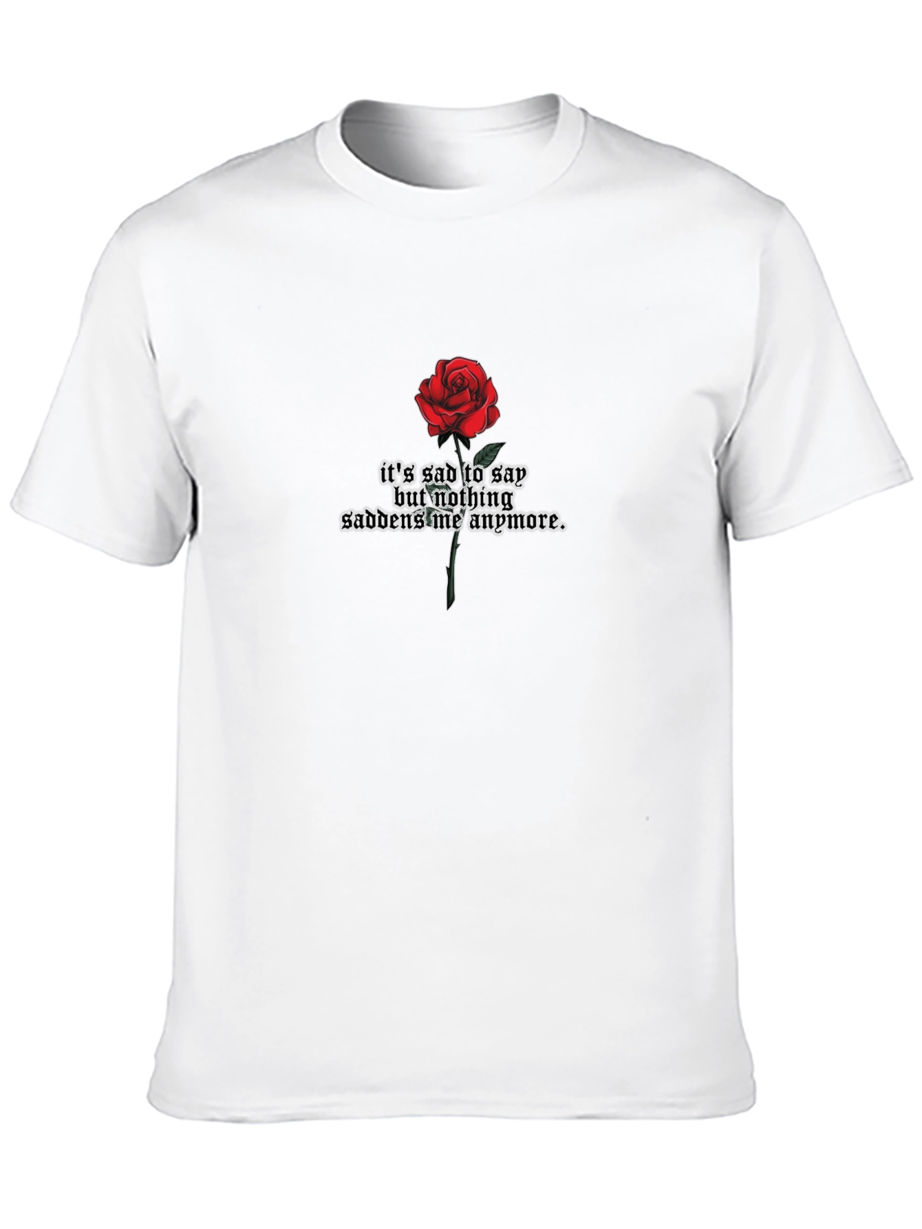 Gothic Rose T-Shirt - Its Sad to Say Design