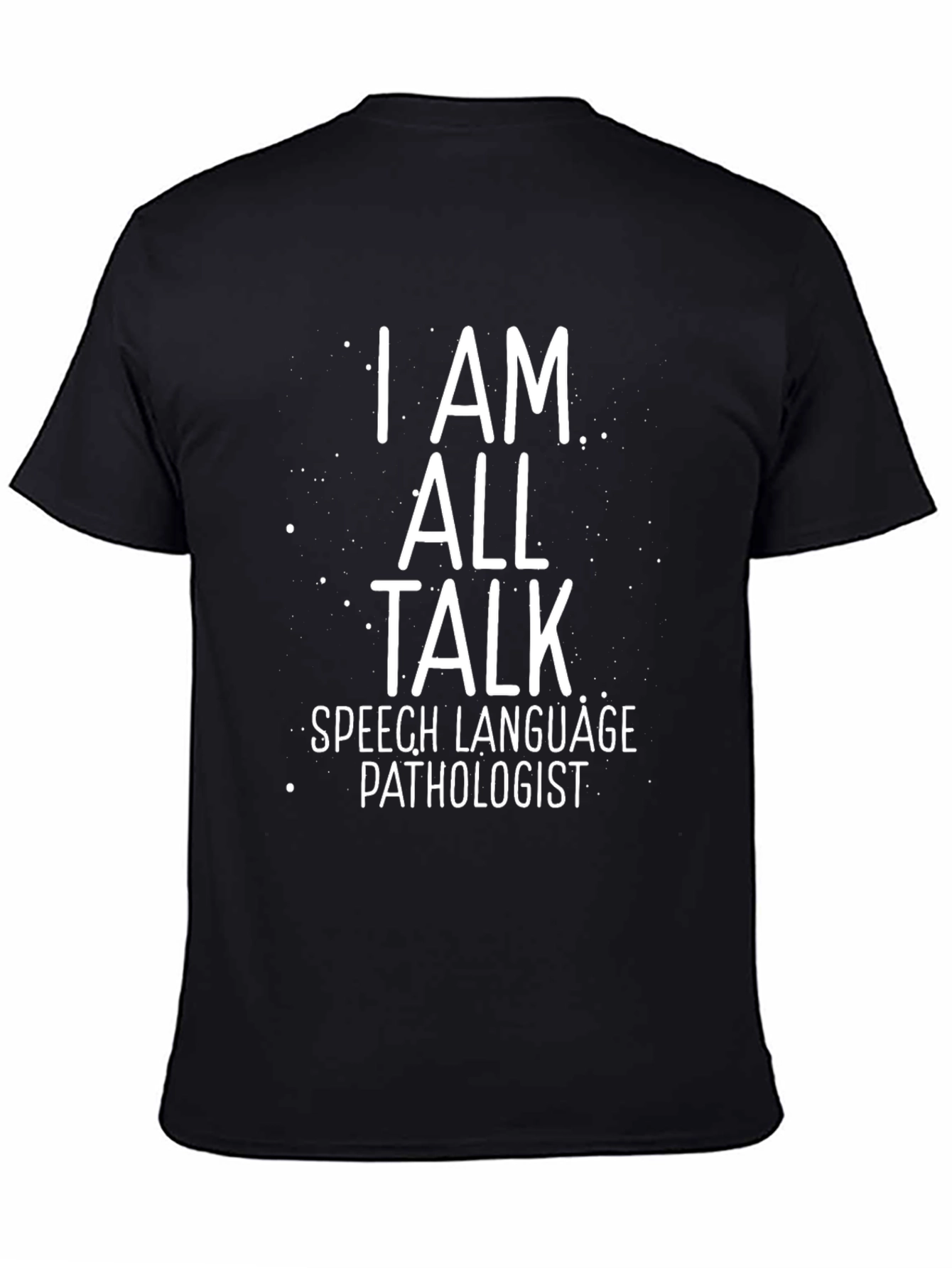 I Am All Talk Speech Language Pathologist T-Shirt