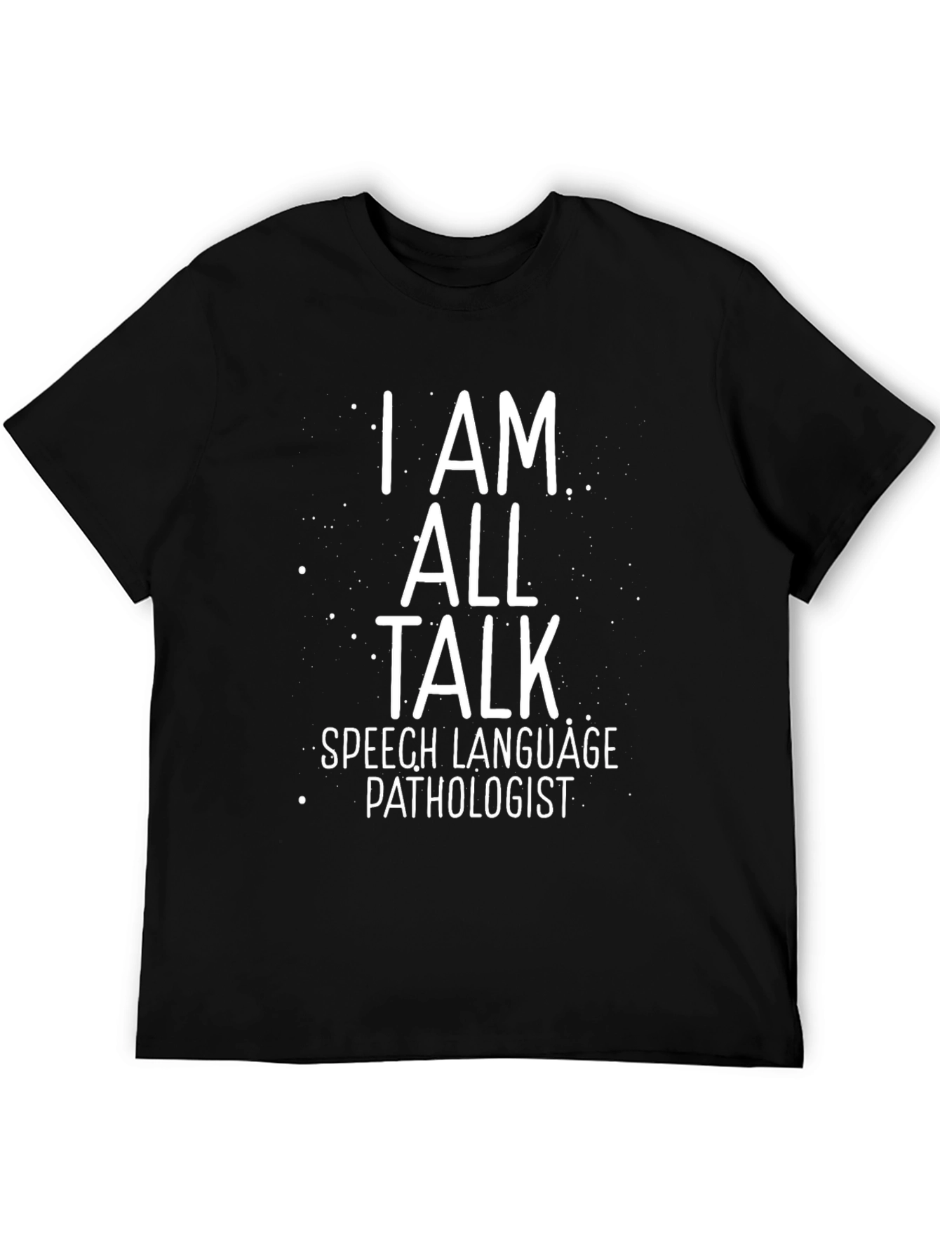 I Am All Talk Speech Language Pathologist T-Shirt