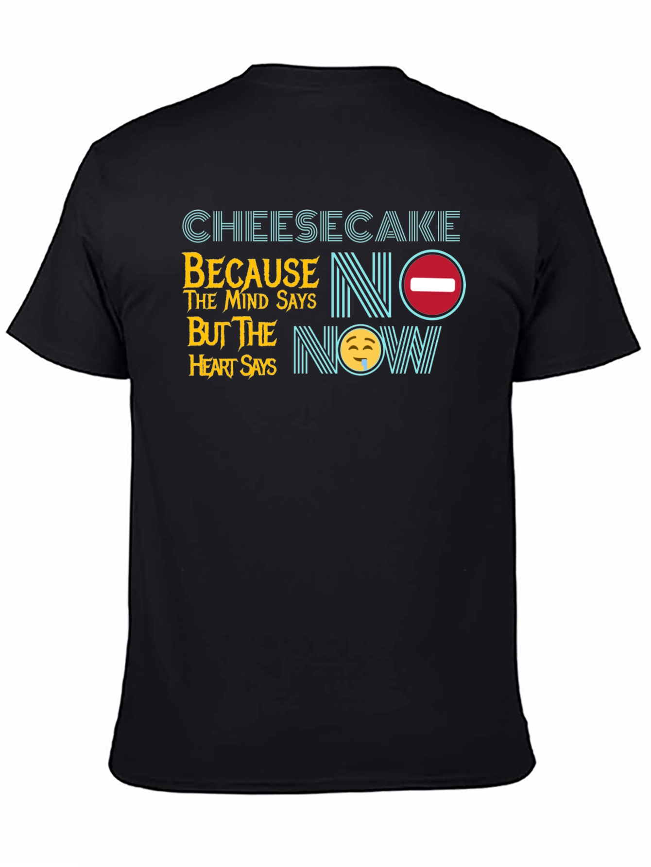 Cheesecake Mind Says No T-Shirt