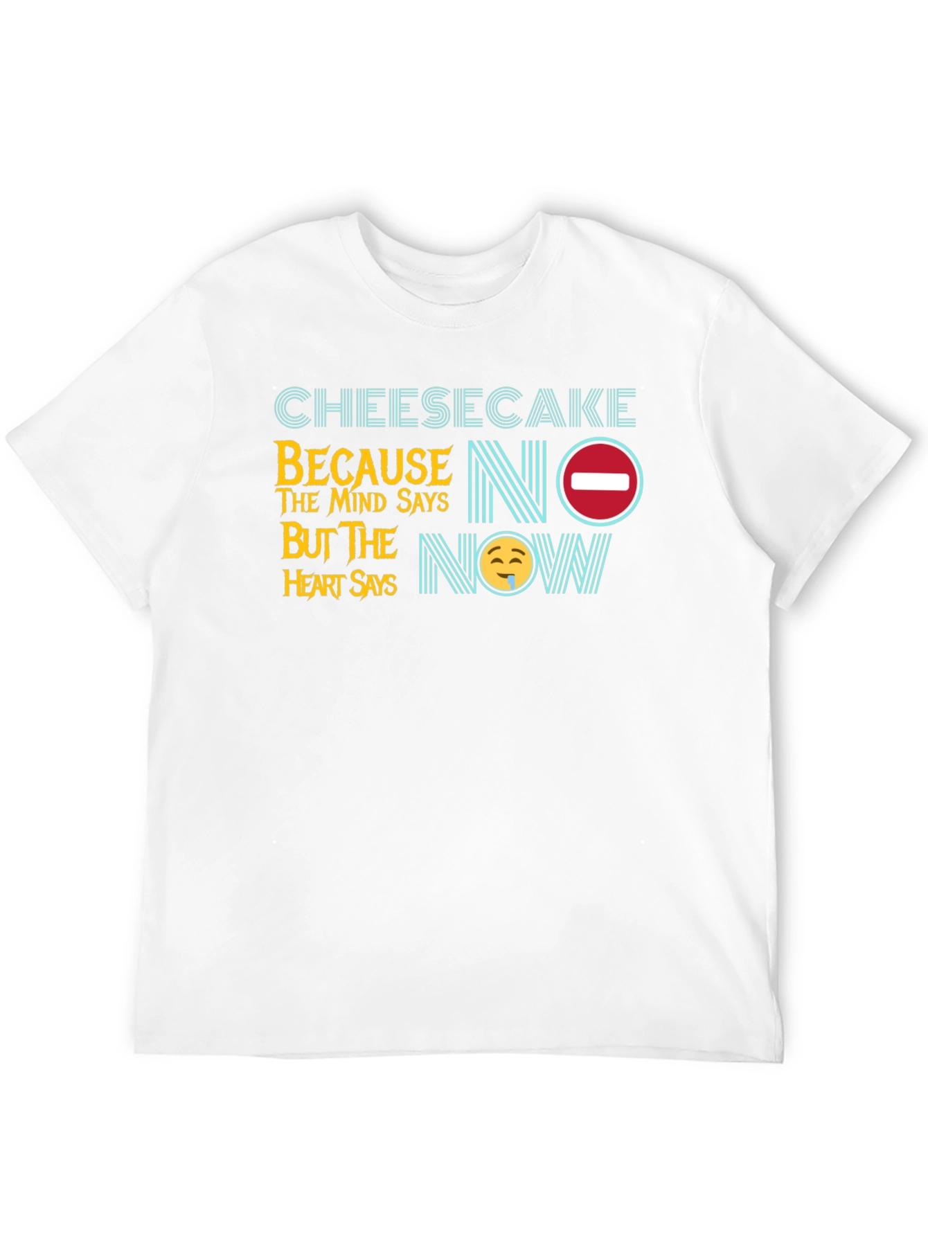 Cheesecake Mind Says No T-Shirt