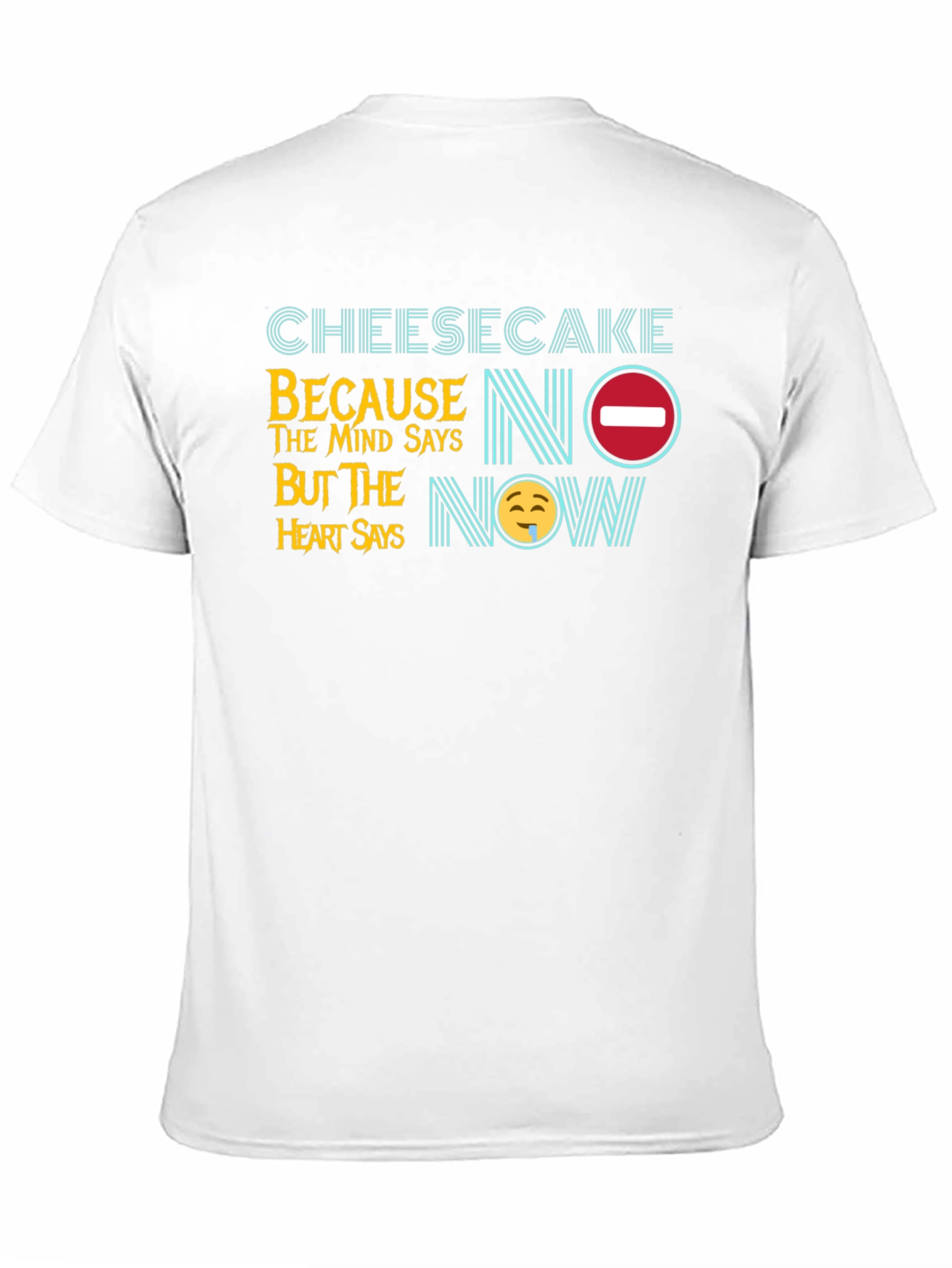 Cheesecake Mind Says No T-Shirt