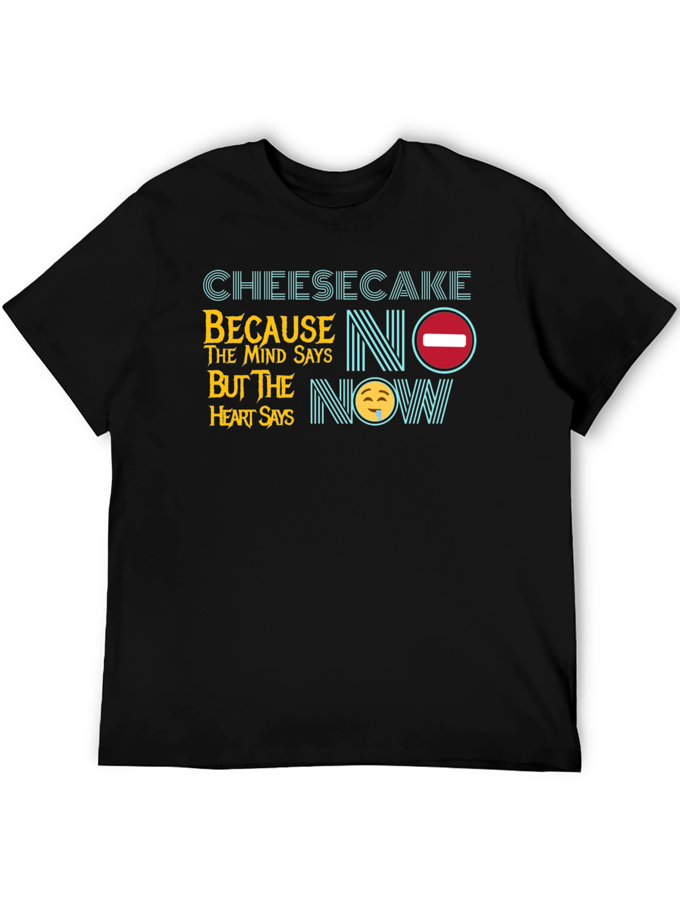 Cheesecake Mind Says No T-Shirt