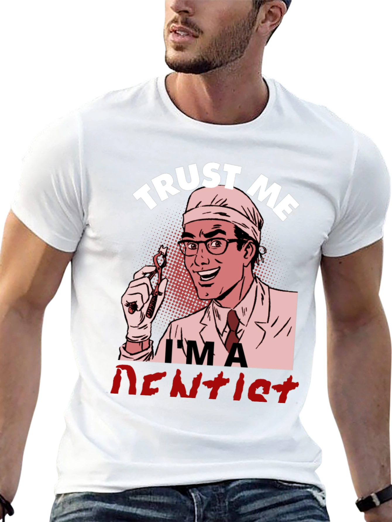 Trust Me Im a Dentist Graphic T-Shirt