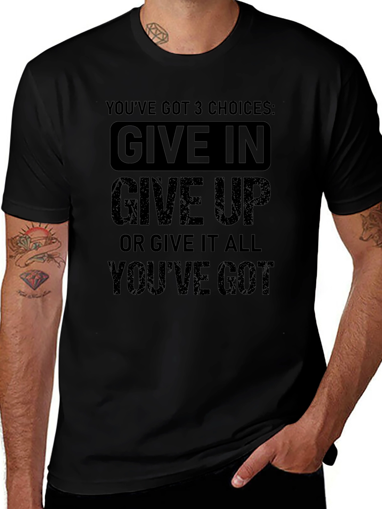 Motivational T-Shirt: Youve Got 3 Choices!