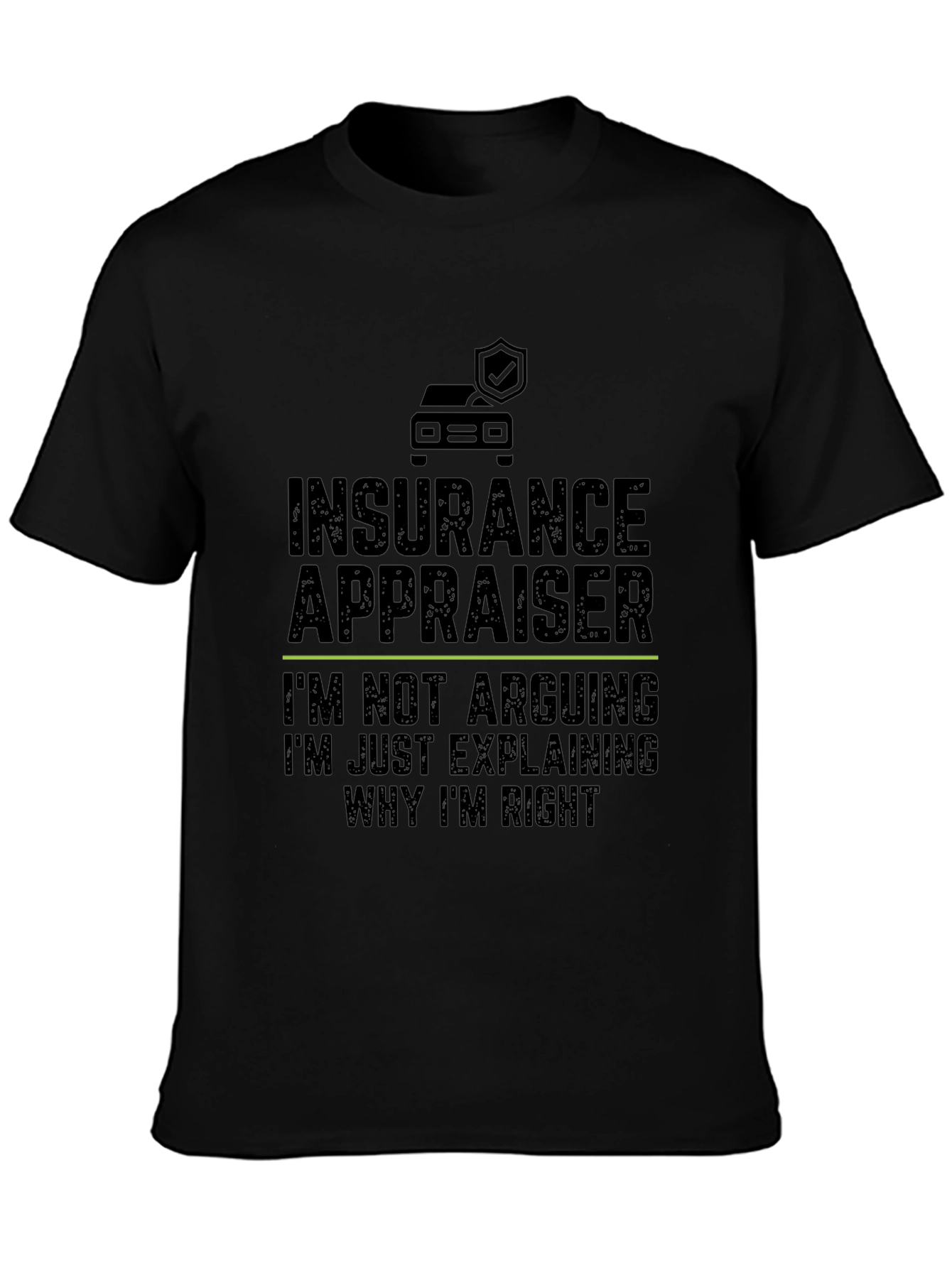Insurance Appraiser T-Shirt - Arguing Humor Tee