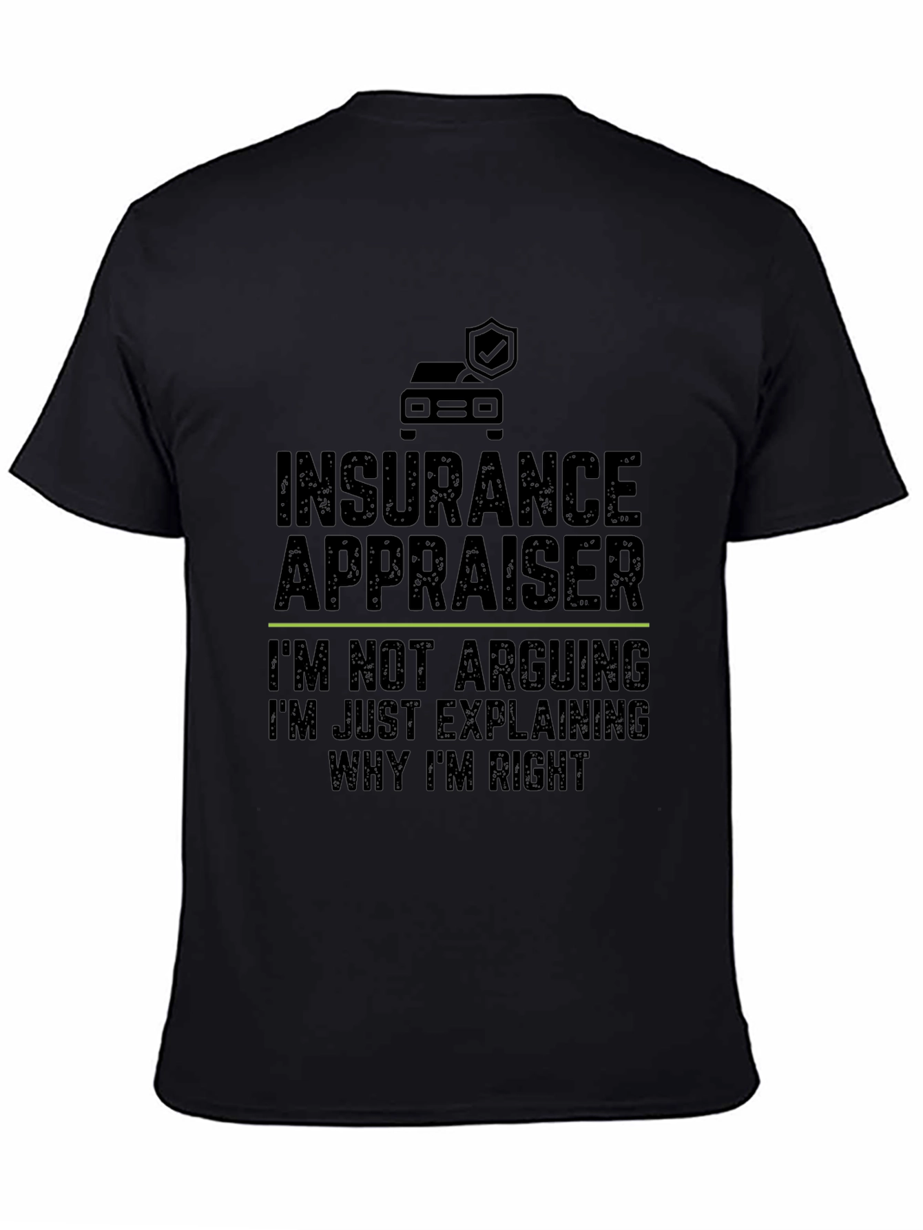 Insurance Appraiser T-Shirt - Arguing Humor Tee