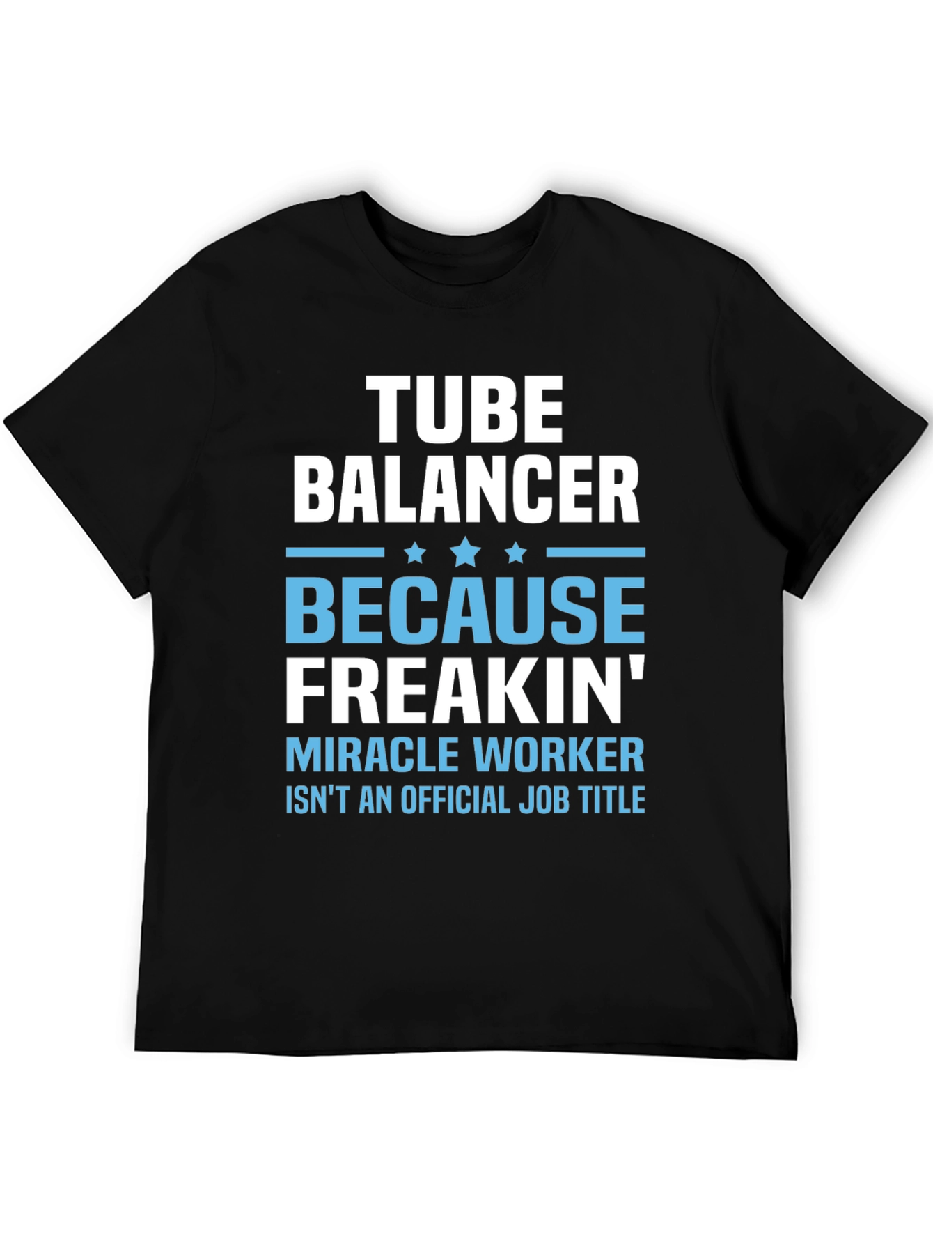 Tube Balancer Funny Job Title T-Shirt