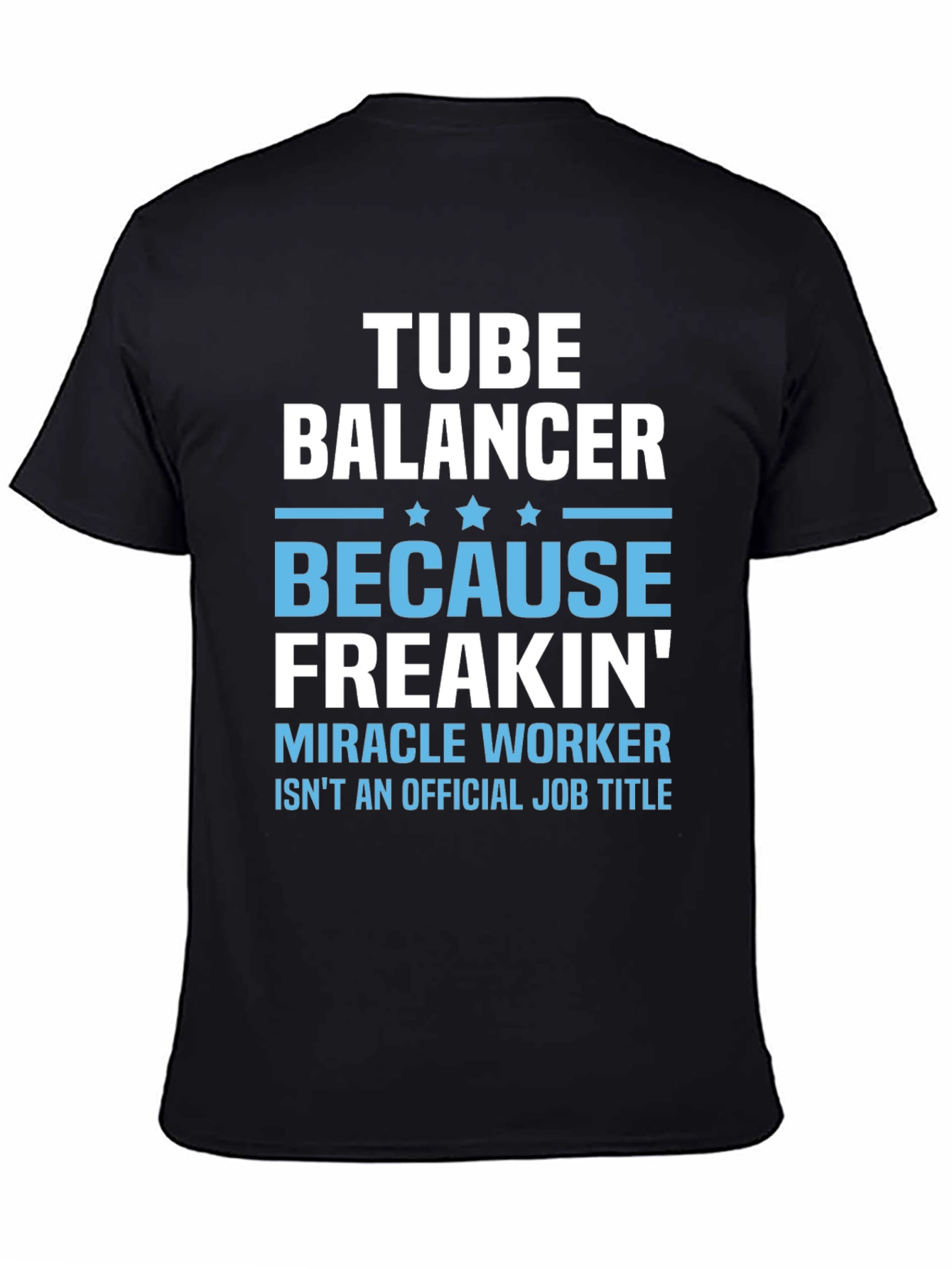 Tube Balancer Funny Job Title T-Shirt