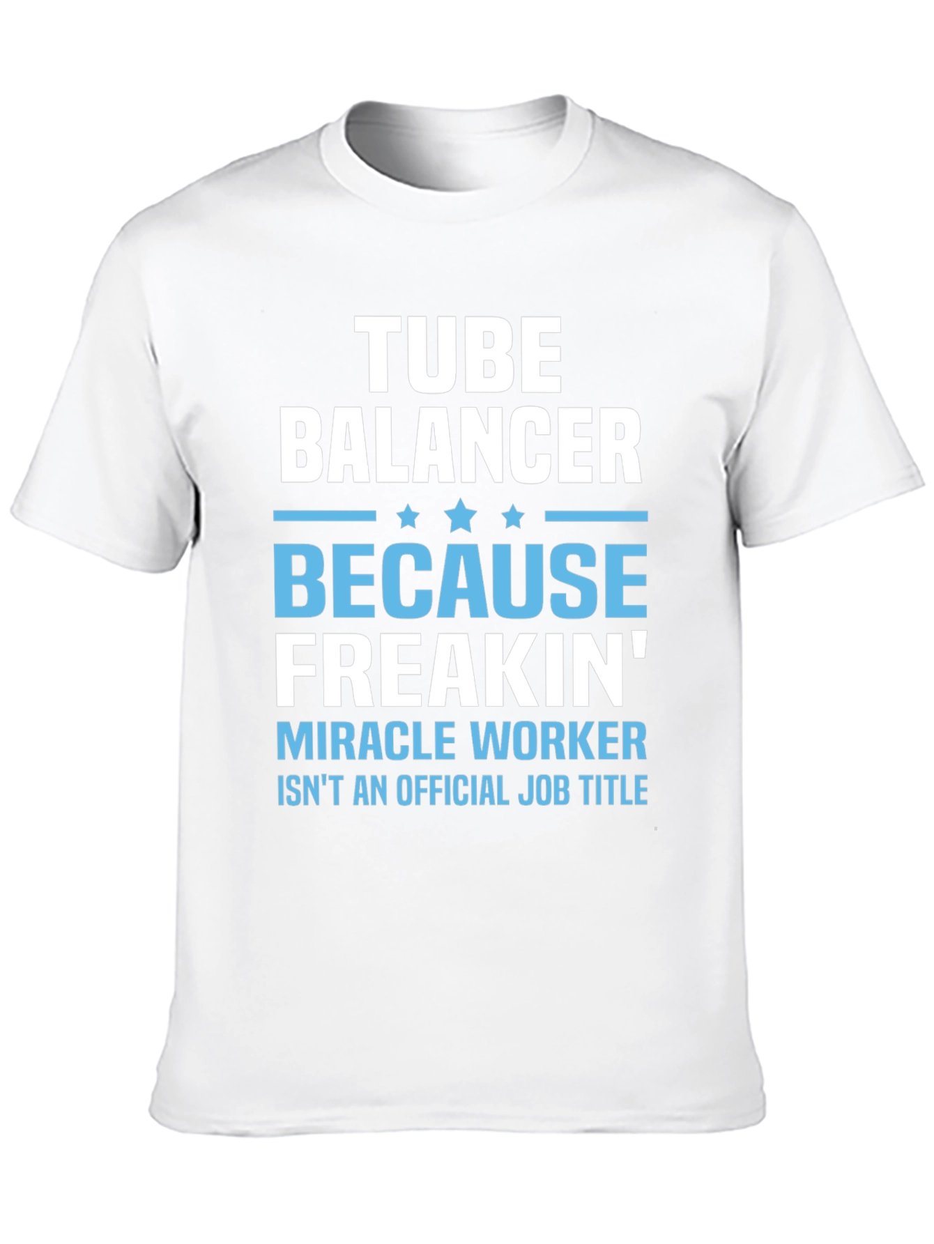 Tube Balancer Funny Job Title T-Shirt