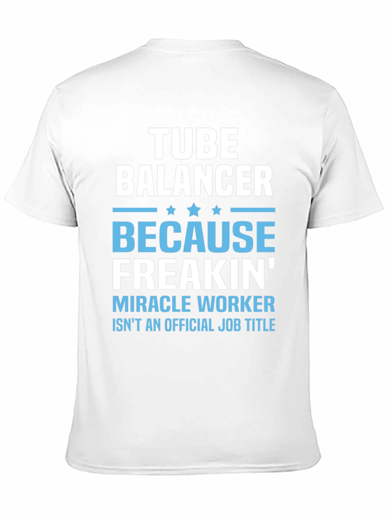 Tube Balancer Funny Job Title T-Shirt
