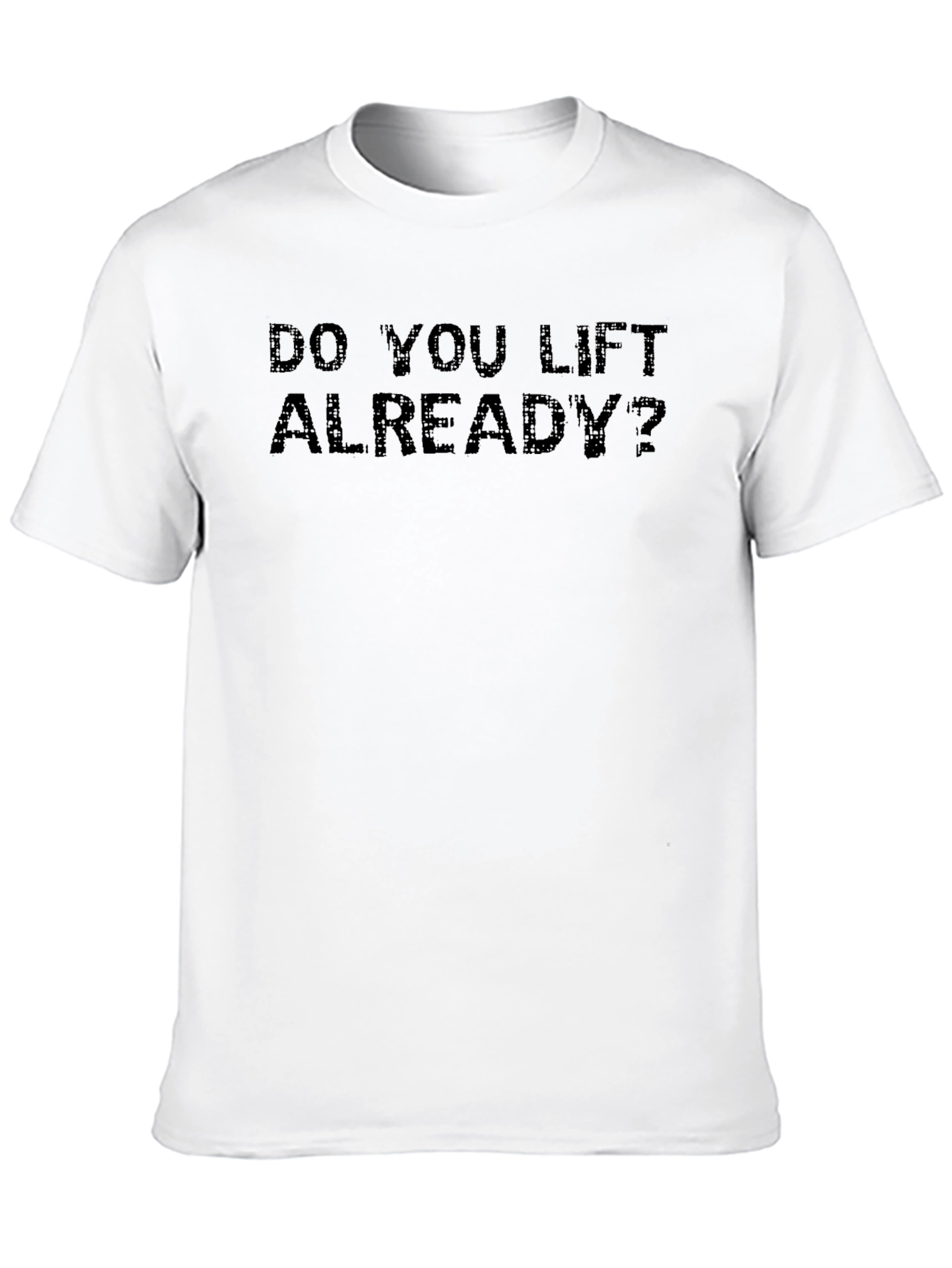 Do You Lift Already? Black Graphic Tee