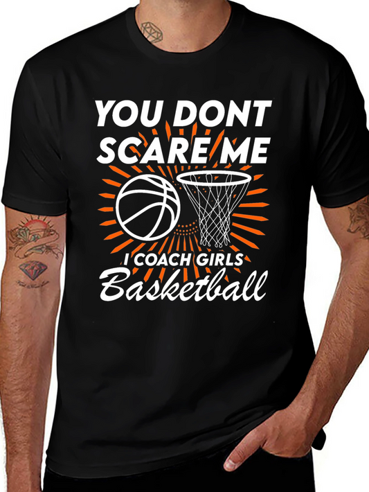 Basketball Coach T-Shirt: You Dont Scare Me