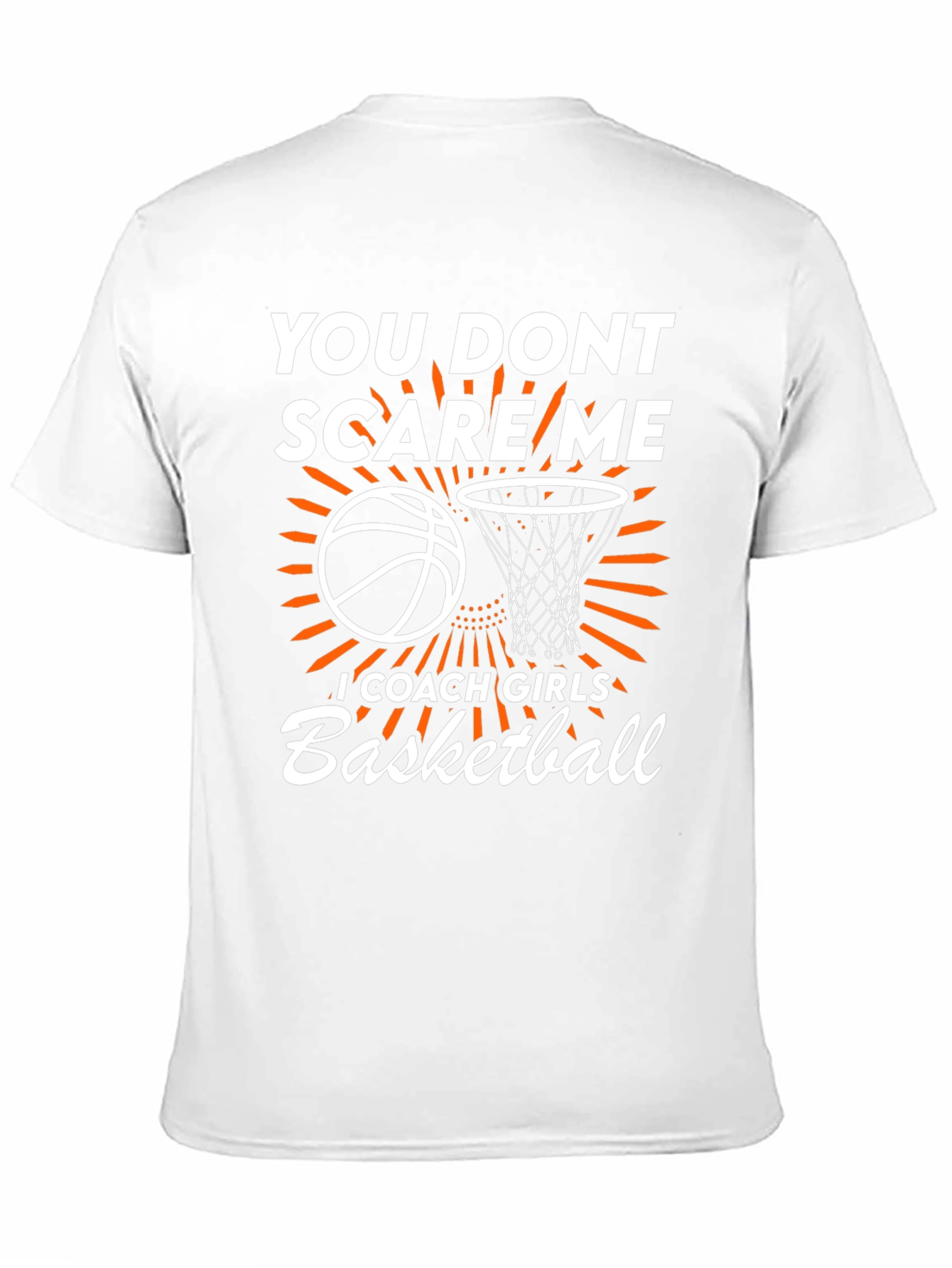 Basketball Coach T-Shirt: You Dont Scare Me