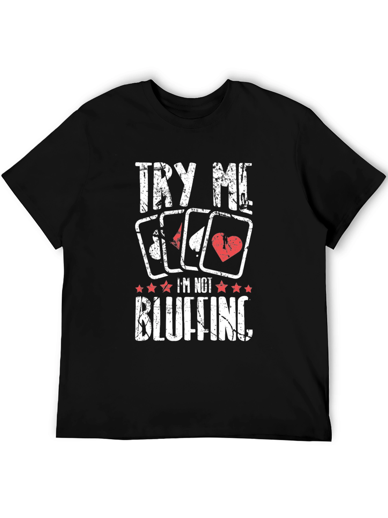 Poker Player T-Shirt - Try Me Im Not Bluffing!