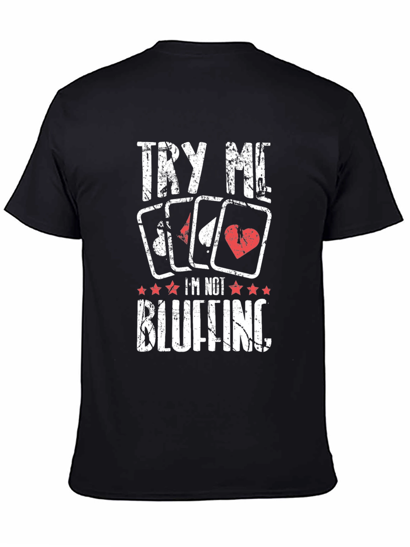 Poker Player T-Shirt - Try Me Im Not Bluffing!