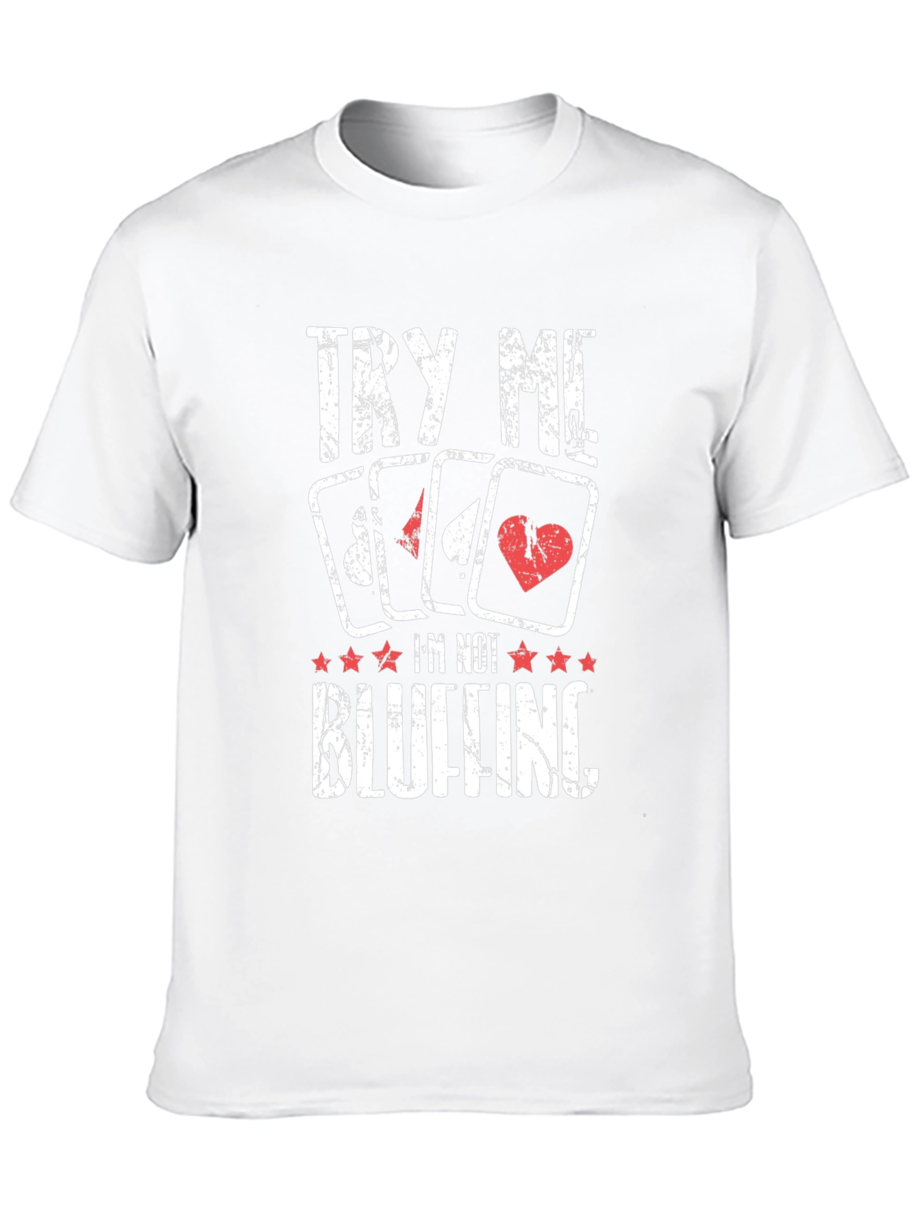 Poker Player T-Shirt - Try Me Im Not Bluffing!