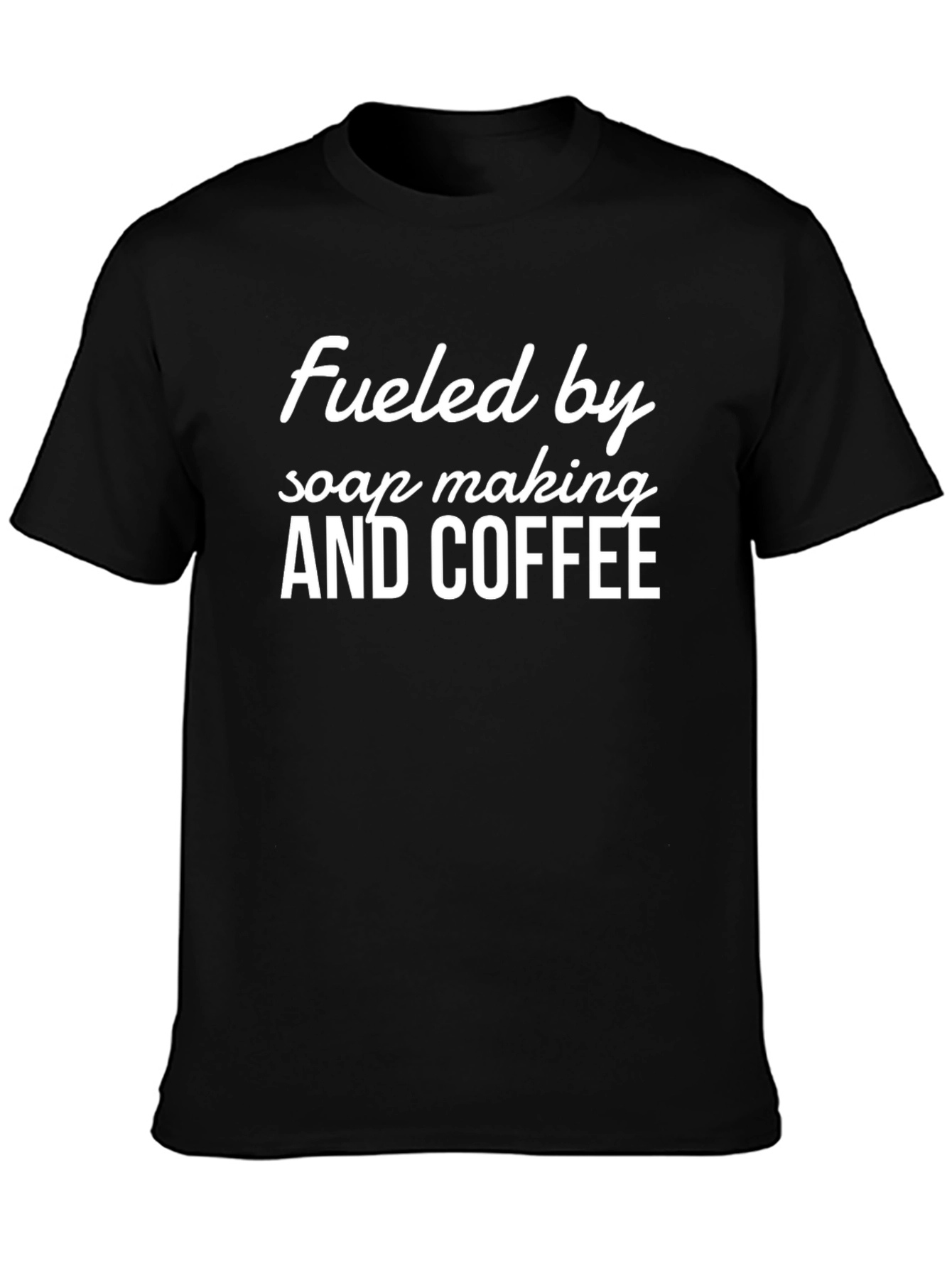 Fueled by Soap Making and Coffee Graphic Tee