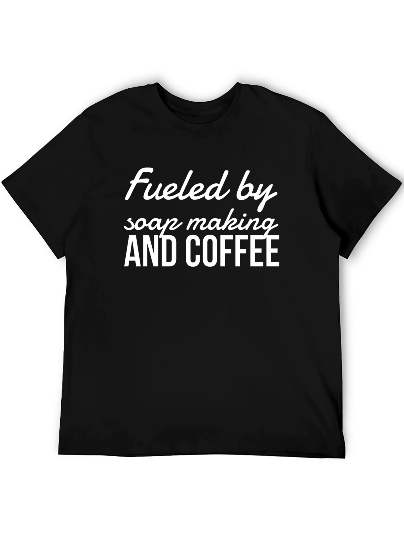 Fueled by Soap Making and Coffee Graphic Tee