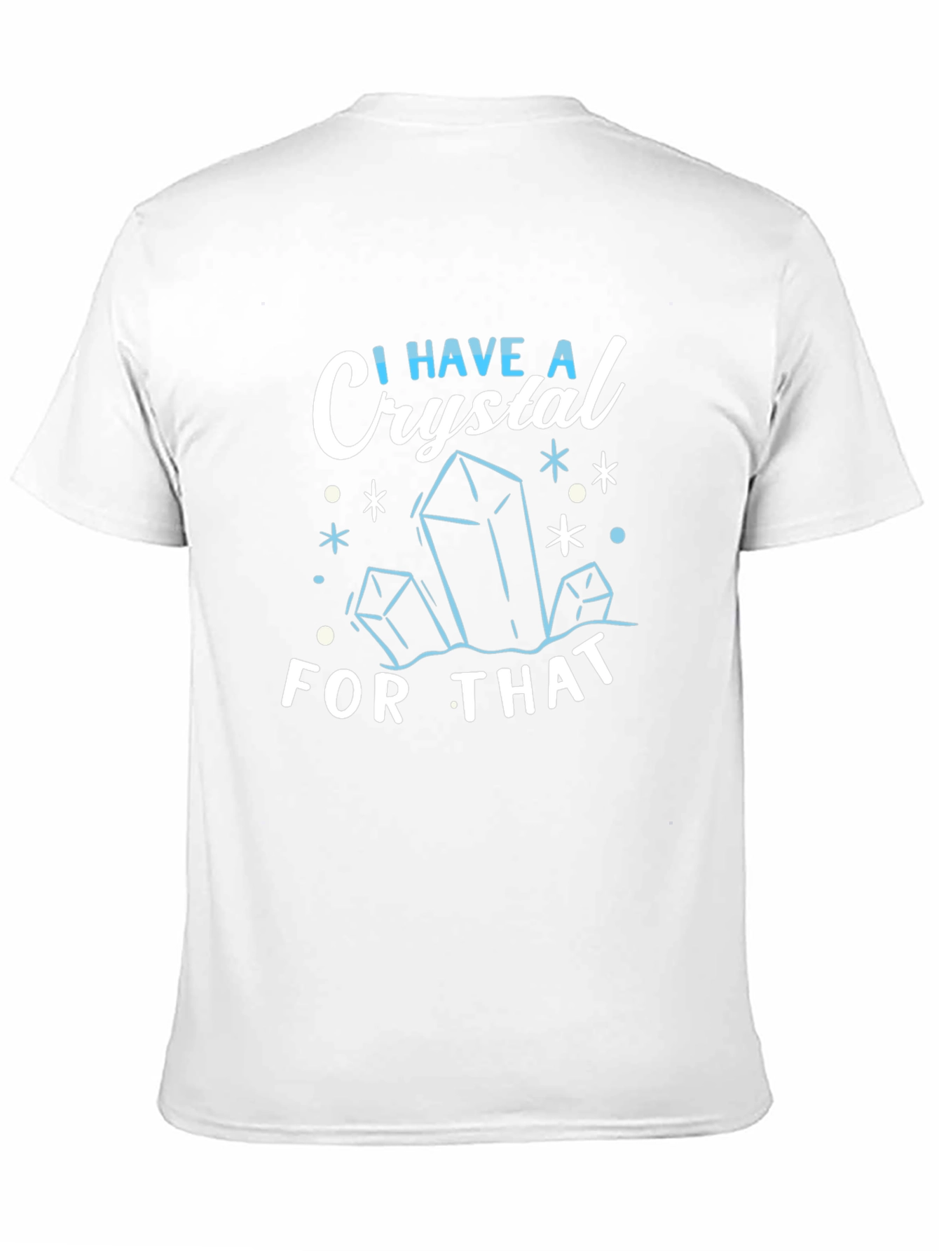 I Have A Crystal For That Black T-Shirt