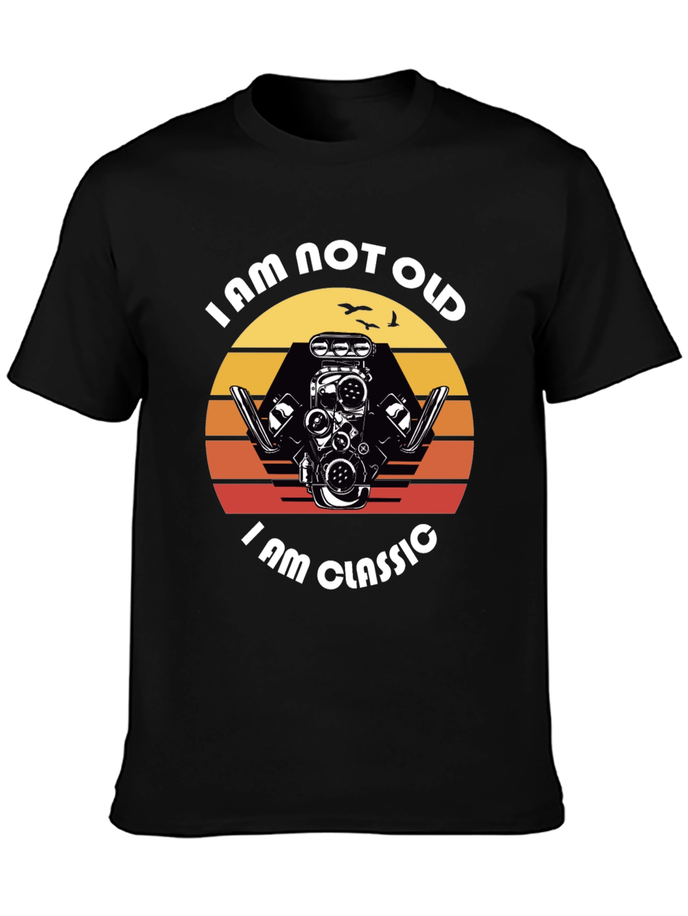 I am Not Old I am Classic Engine T-Shirt