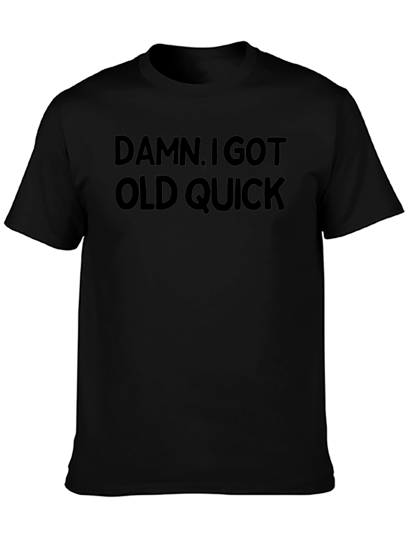 Damn I Got Old Quick T-Shirt