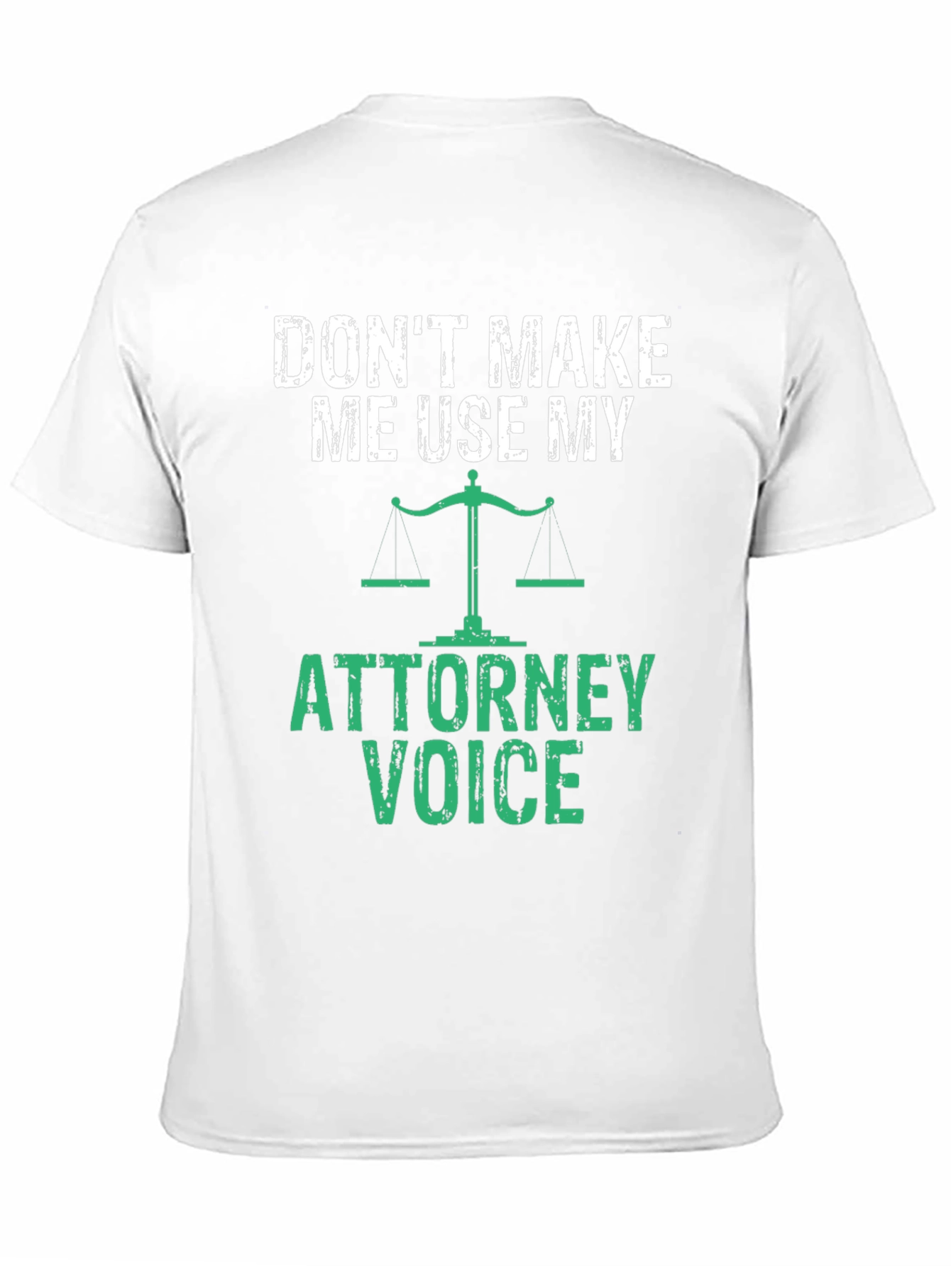 Dont Make Me Use My Attorney Voice T-Shirt